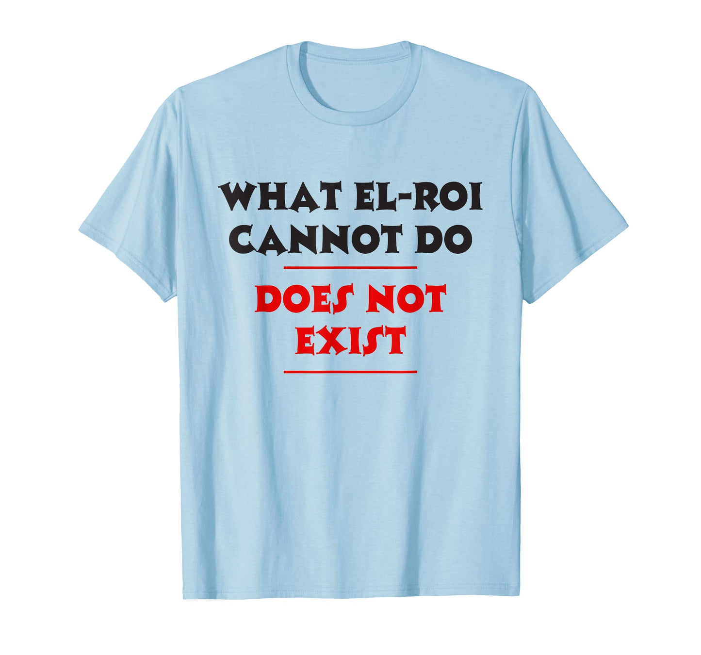 What EL-Roi Cannot Do Does Not Exist - NPSSD Morning prayer T-Shirt