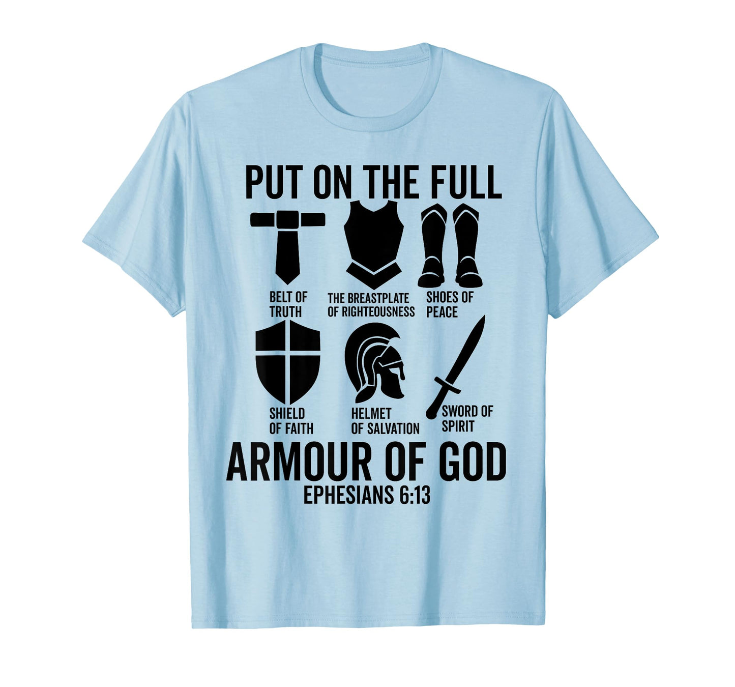 put on the whole armor of god christian Ephesians 6:13 Jesus T-Shirt