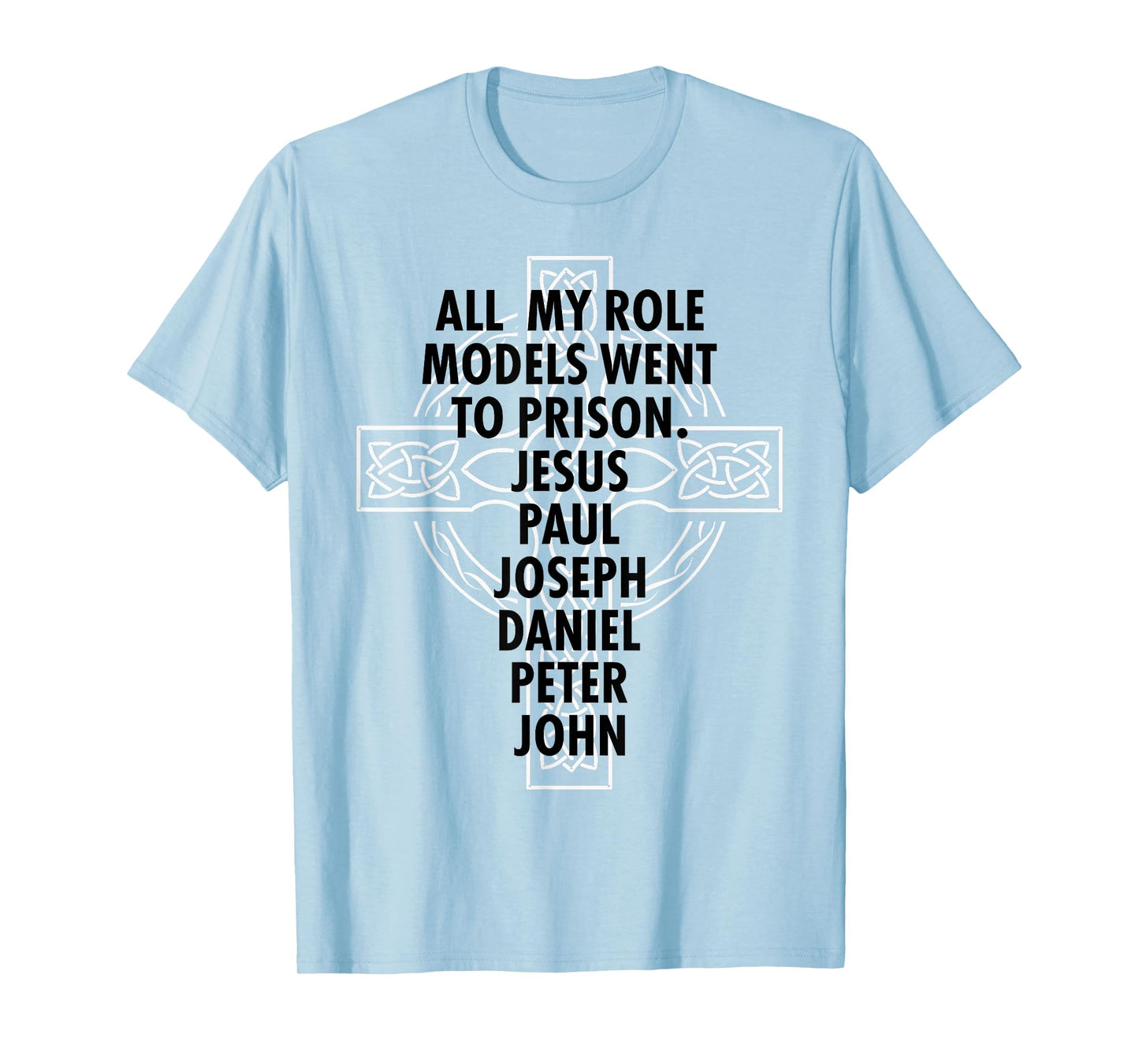 All My Role Models Went To Prison - Jesus T-Shirt