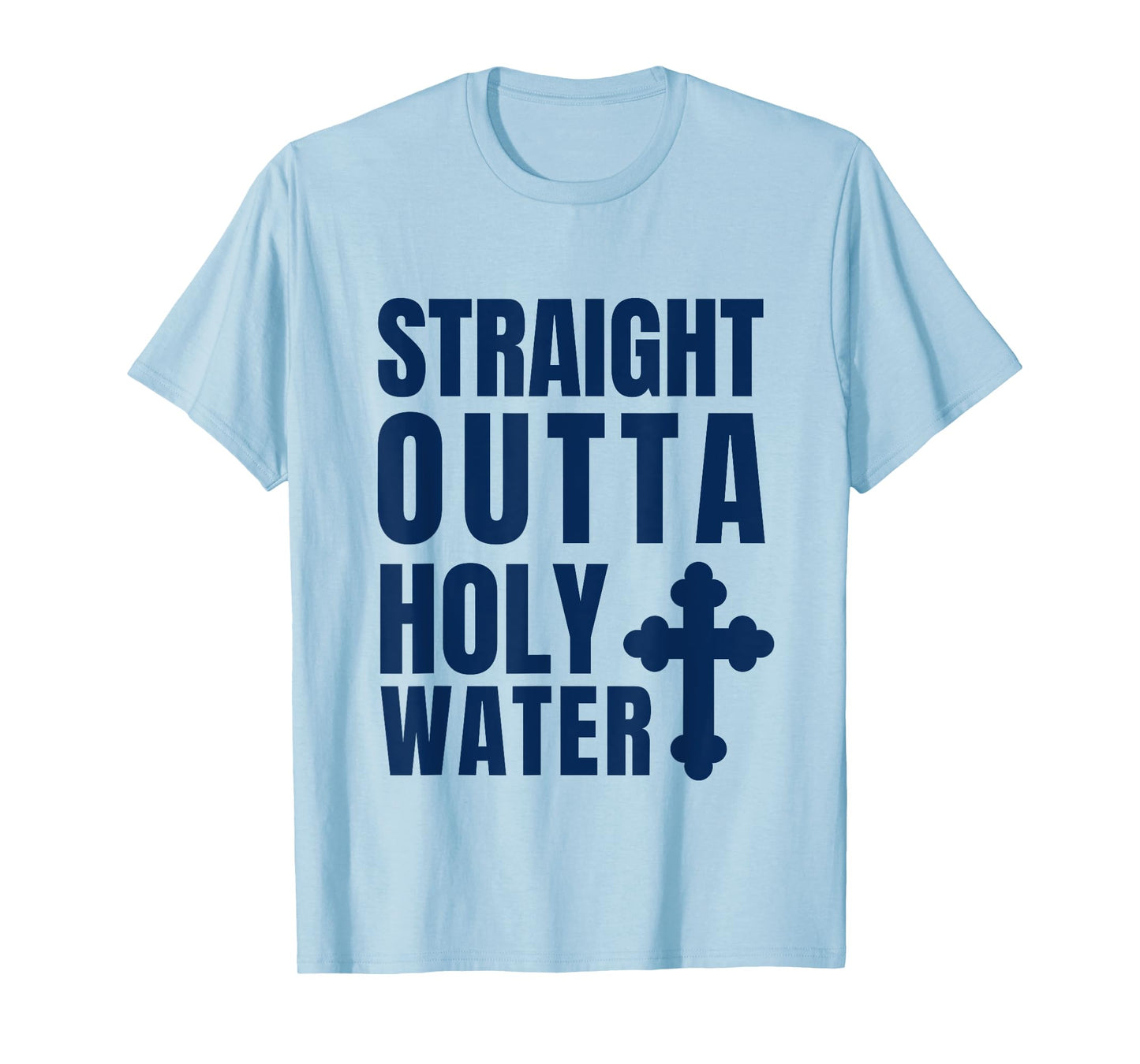 Straight Outta Holy Water Funny Baptism T-Shirt