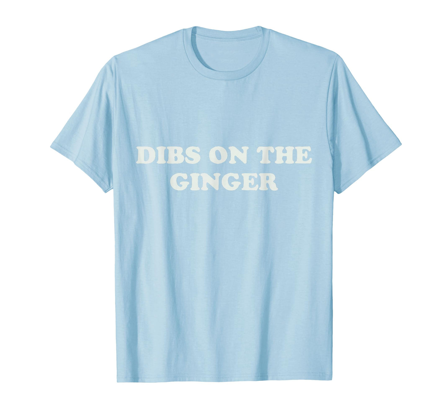 Dibs On The Ginger Shirt Redhead Funny St Patricks Day Irish T-Shirt - T-Shirt | Light Blue