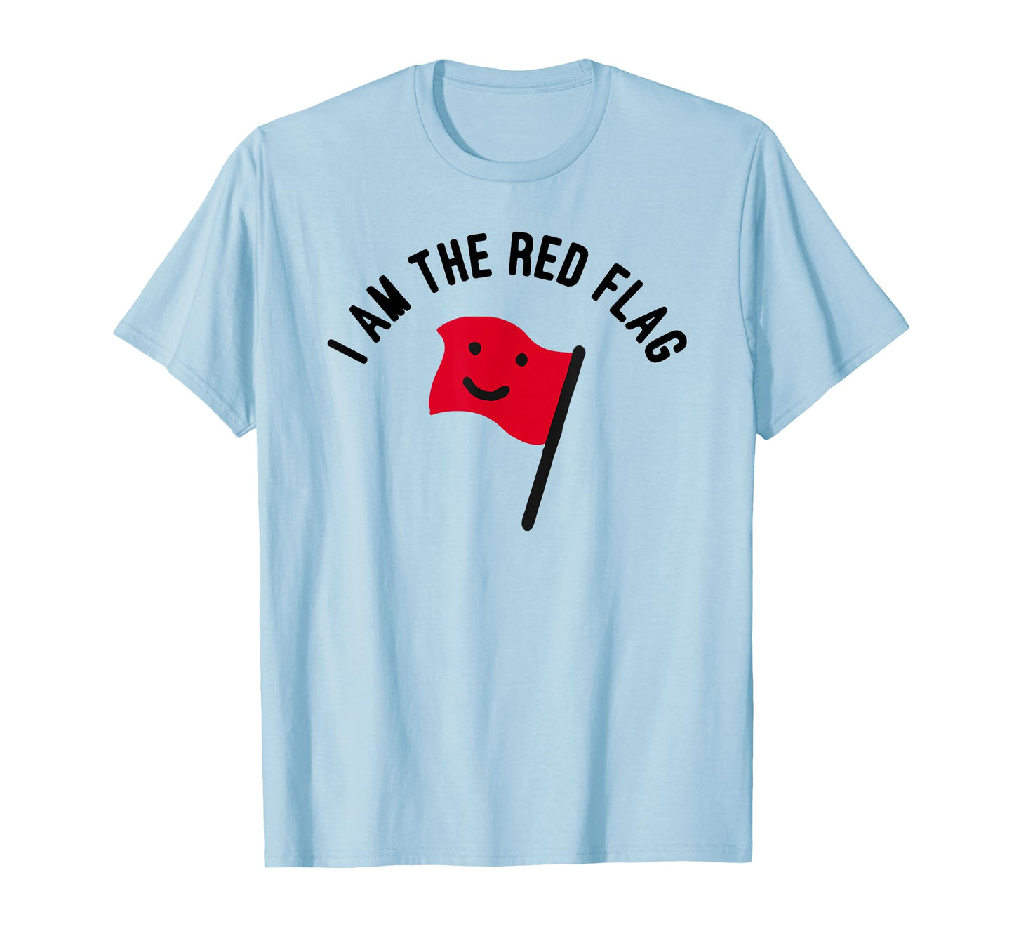 I Am The Red Flag T-Shirt
