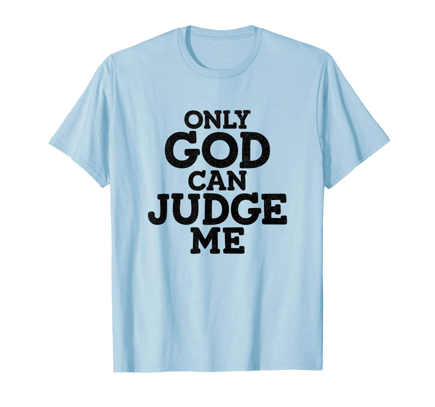 God Only Can Judge Me Religious Christian T-Shirt