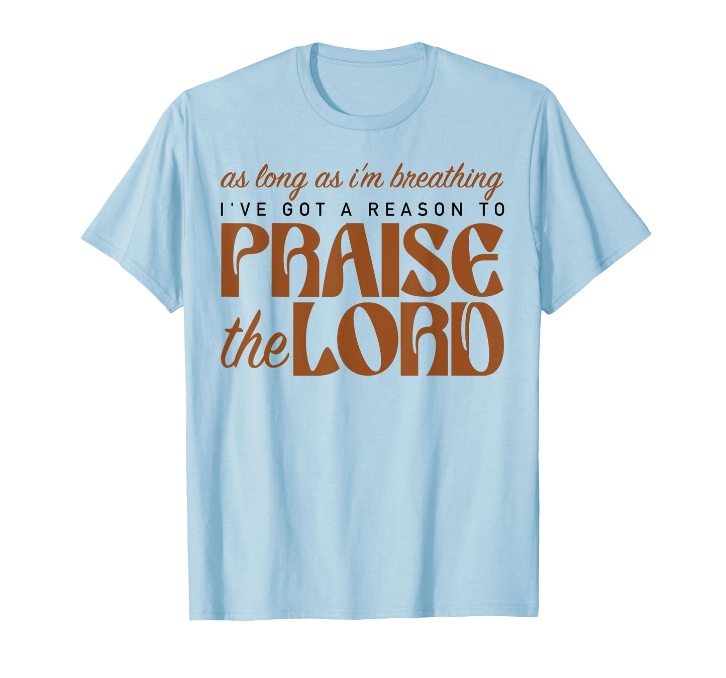 As Long As I'm Breathing Praise The Lord Christian Faith T-Shirt