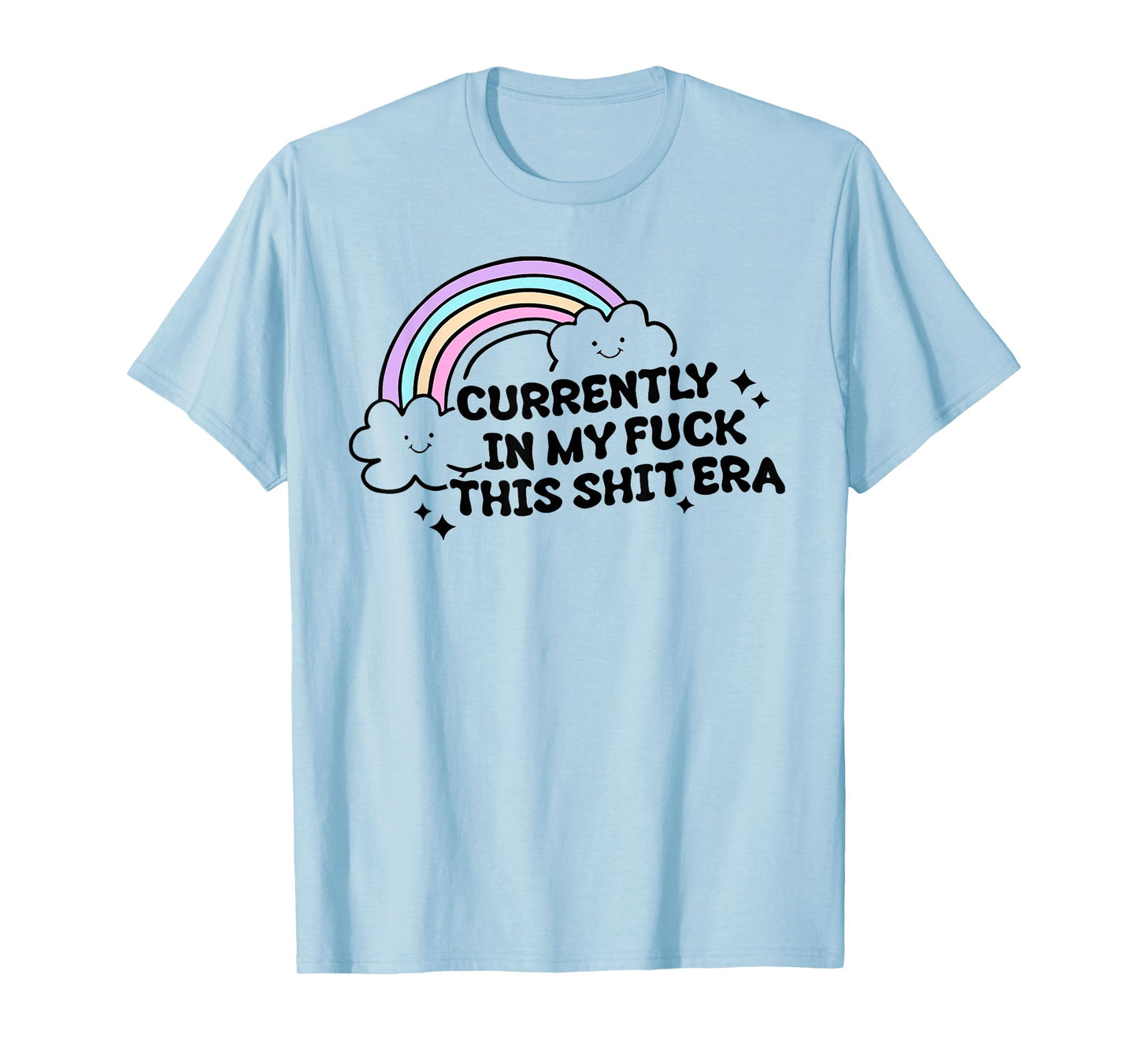Currently In My F@#k This Shit Era Sarcastic T-Shirt