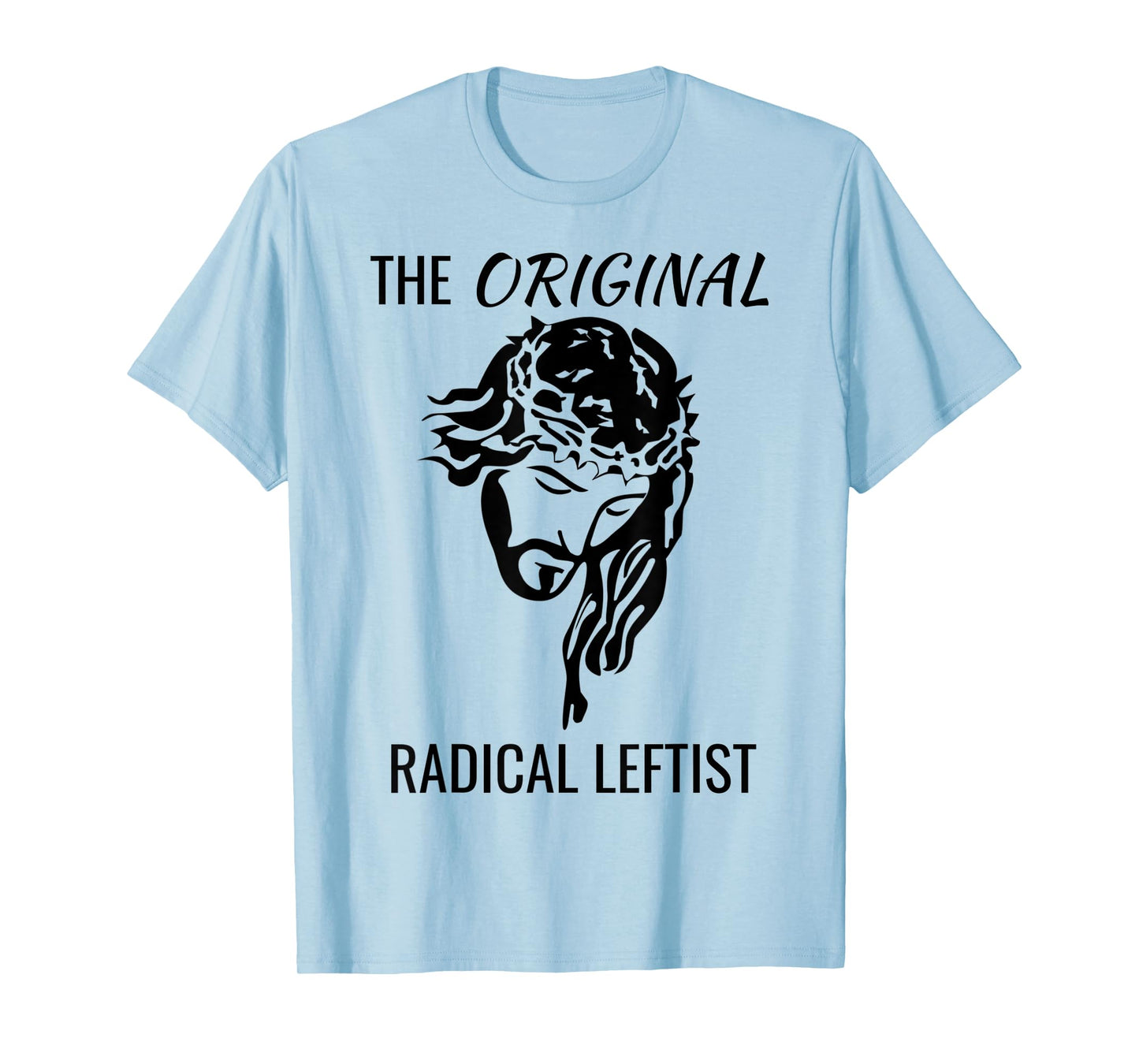 Jesus Christ The Original Radical Leftist Socialist Protest T-Shirt