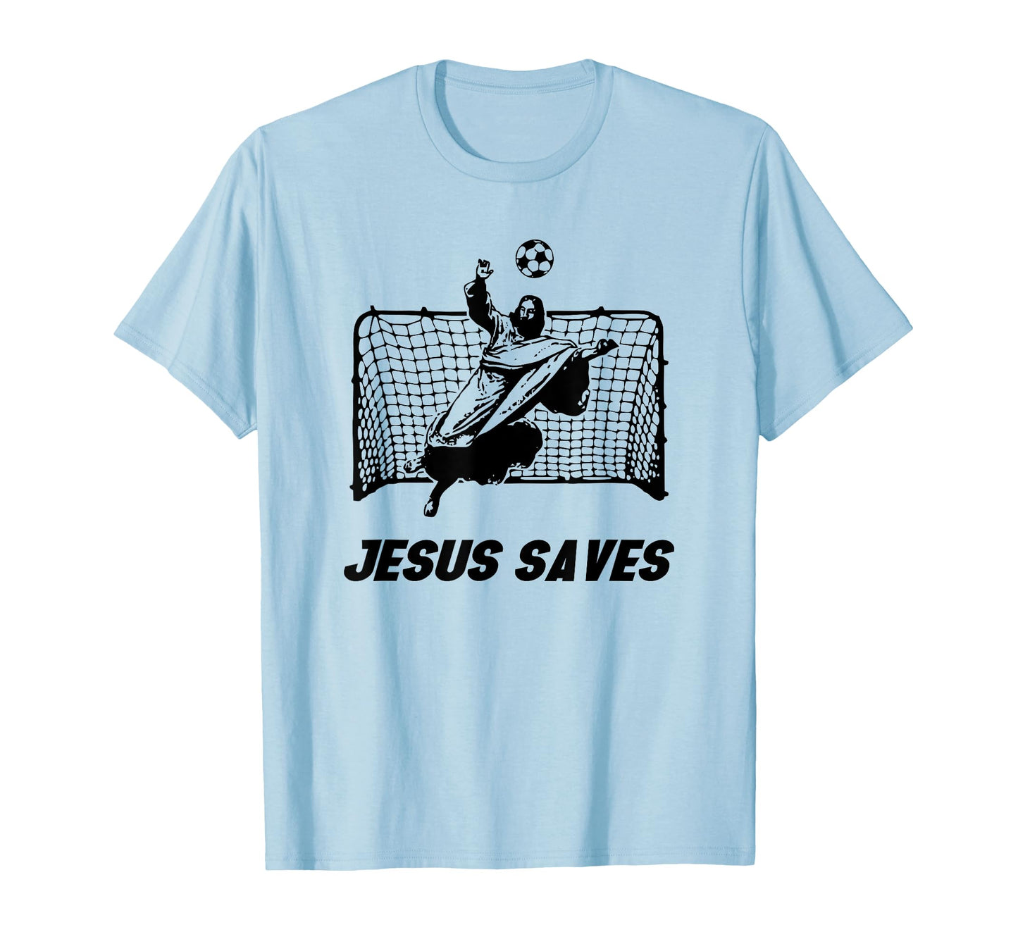 Jesus Saves Jesus Saved Soccer Goal goalie T-Shirt