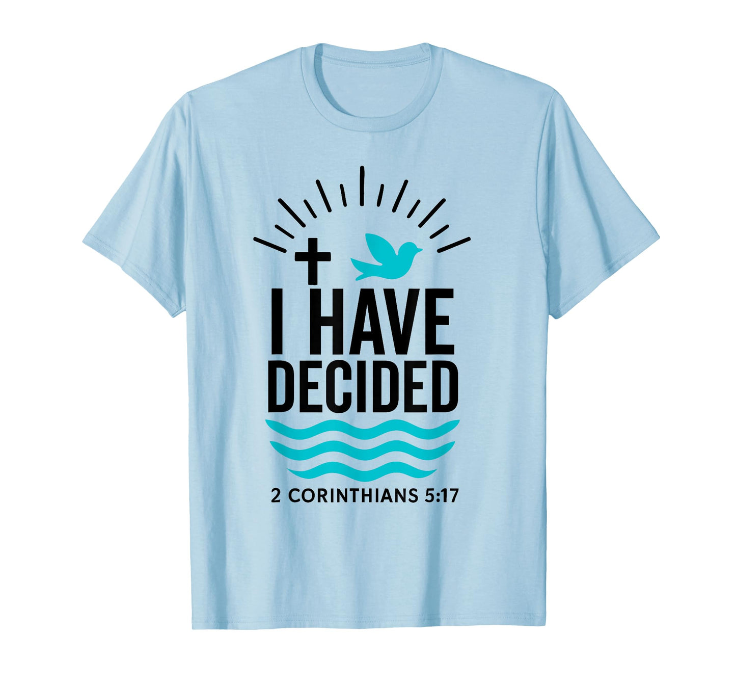 I have decided baptism baptized 2025 new christian believer T-Shirt