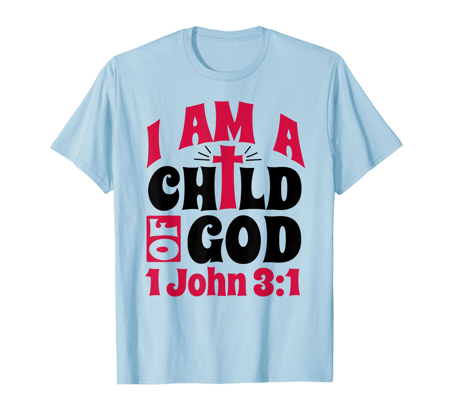 Christian Bible Verse I Am A Child Of God 1 John 3:1 Cross T-Shirt