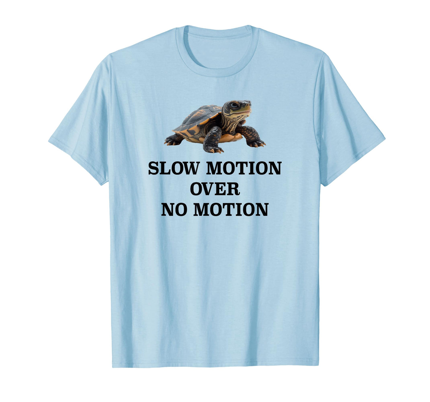 Slow Motion Over No Motion Turtle Meme T-Shirt