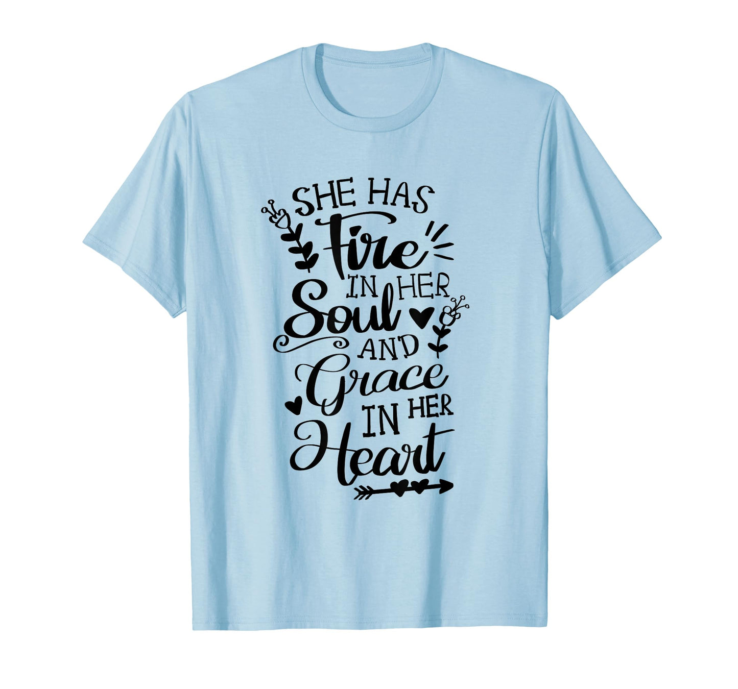 She Has Fire in her Soul and Grace in her Heart Jesus Faith T-Shirt