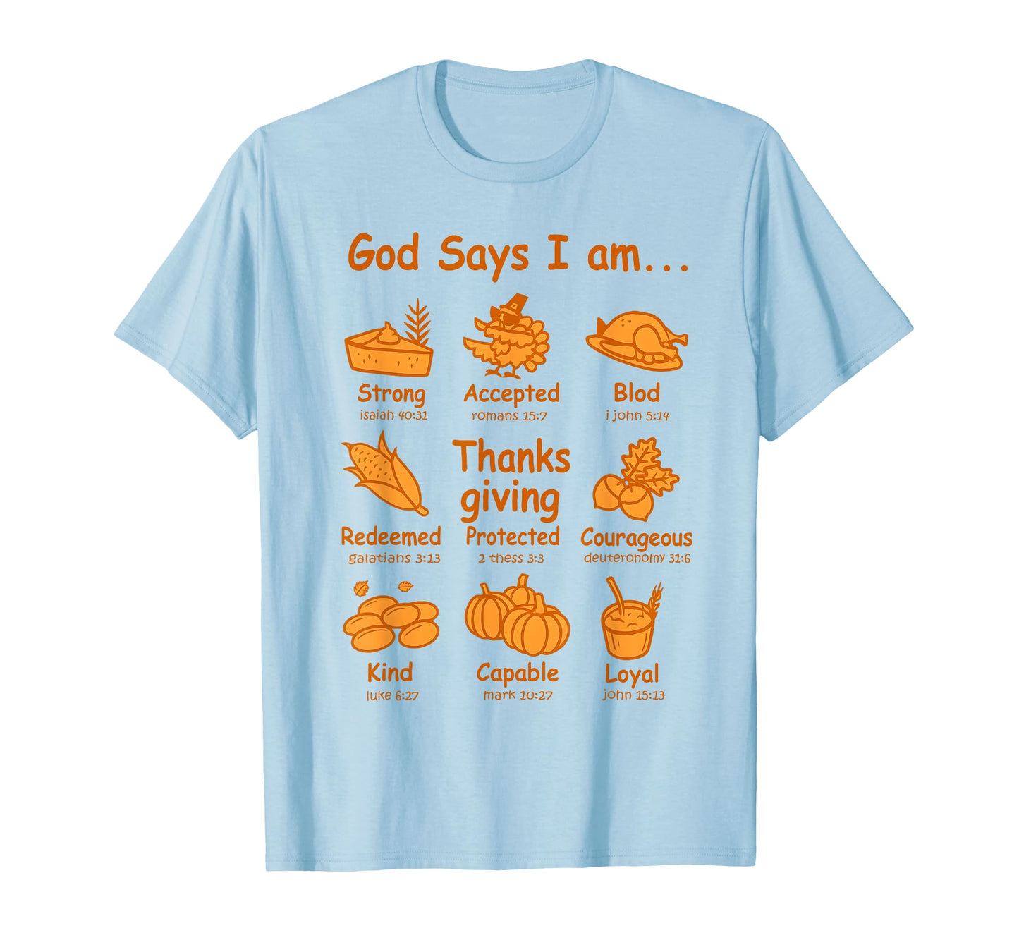 God Says I am Thanksgiving Dinner Bible Verse T-Shirt