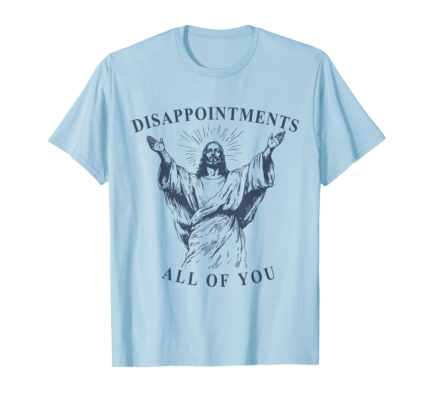 Disappointments All Of You Funny Jesus Lover Christian Faith T-Shirt