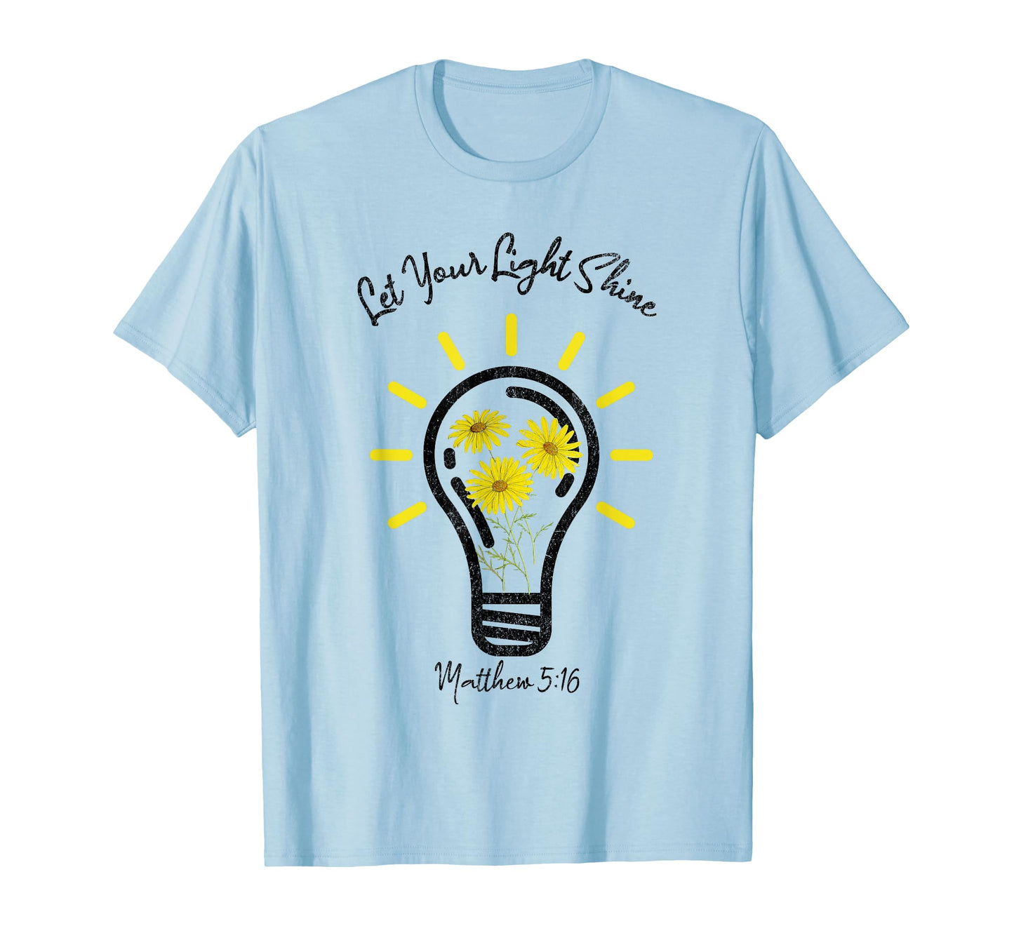 Let Your Light Shine Matthew 5:16 T-Shirt