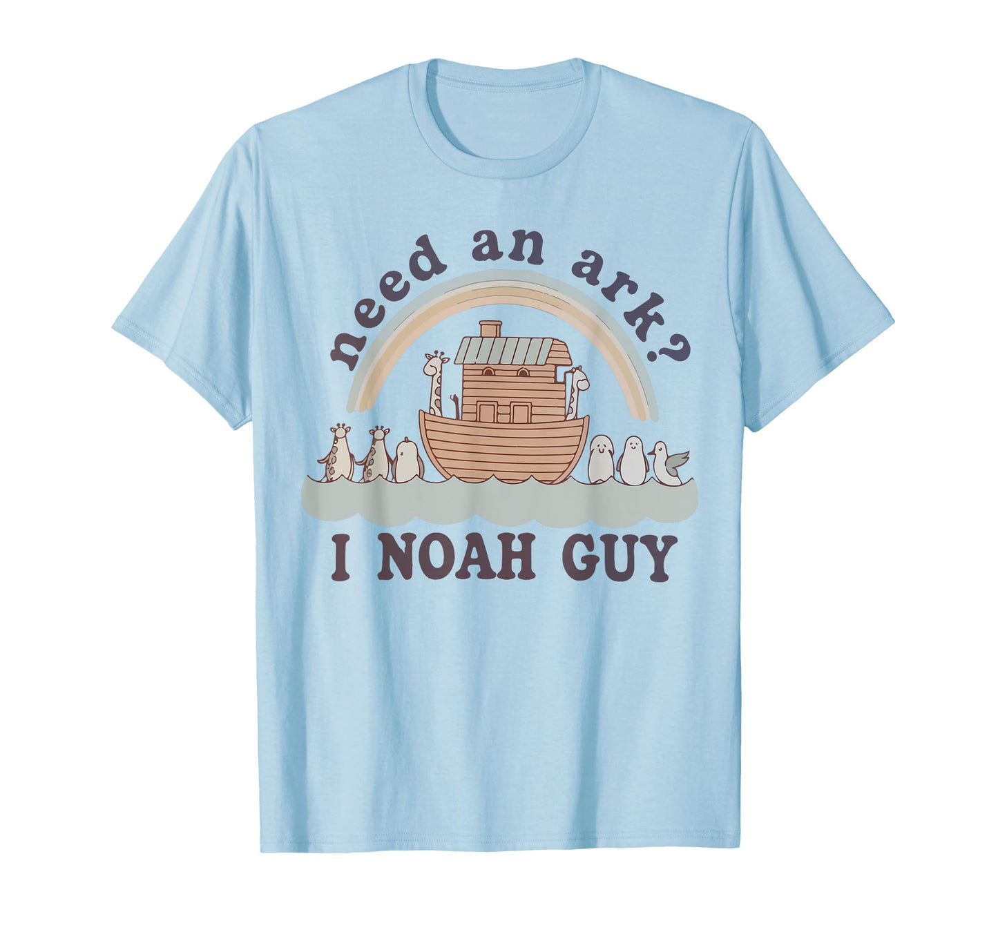 Toddler Need An Ark I Noah Guy Funny Christian God Sister T-Shirt