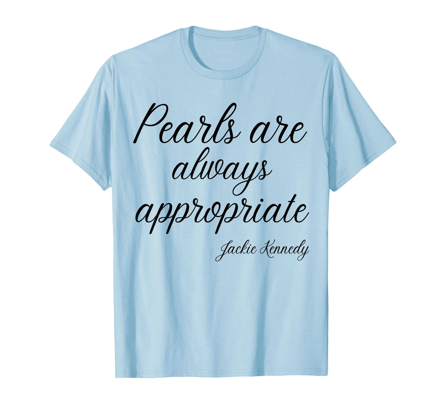 Classy Lady Saying Pearls are Always Appropriate T-Shirt