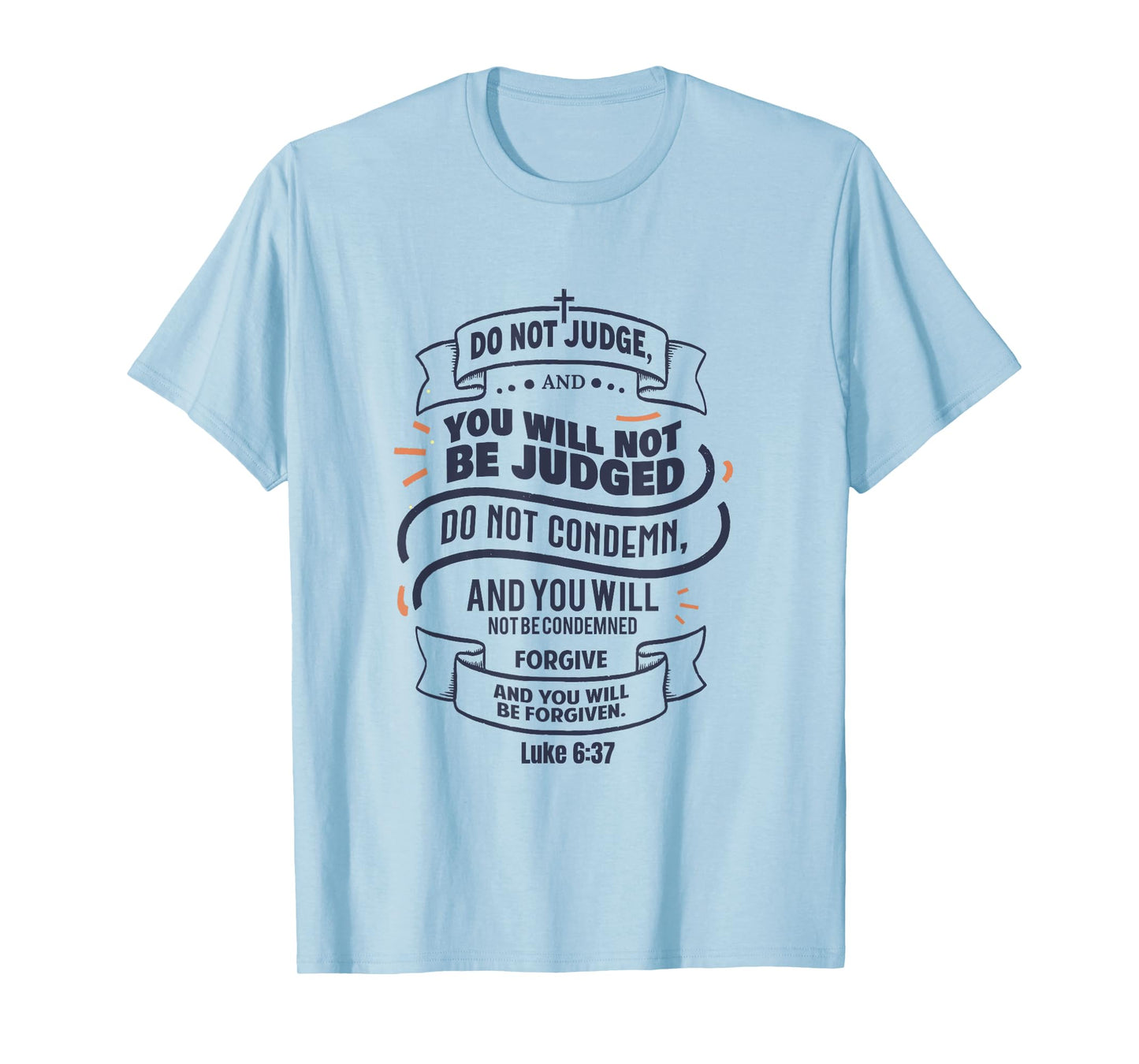 Luke 6:37 Do Not Judge Spiritual Religious Christian T-Shirt
