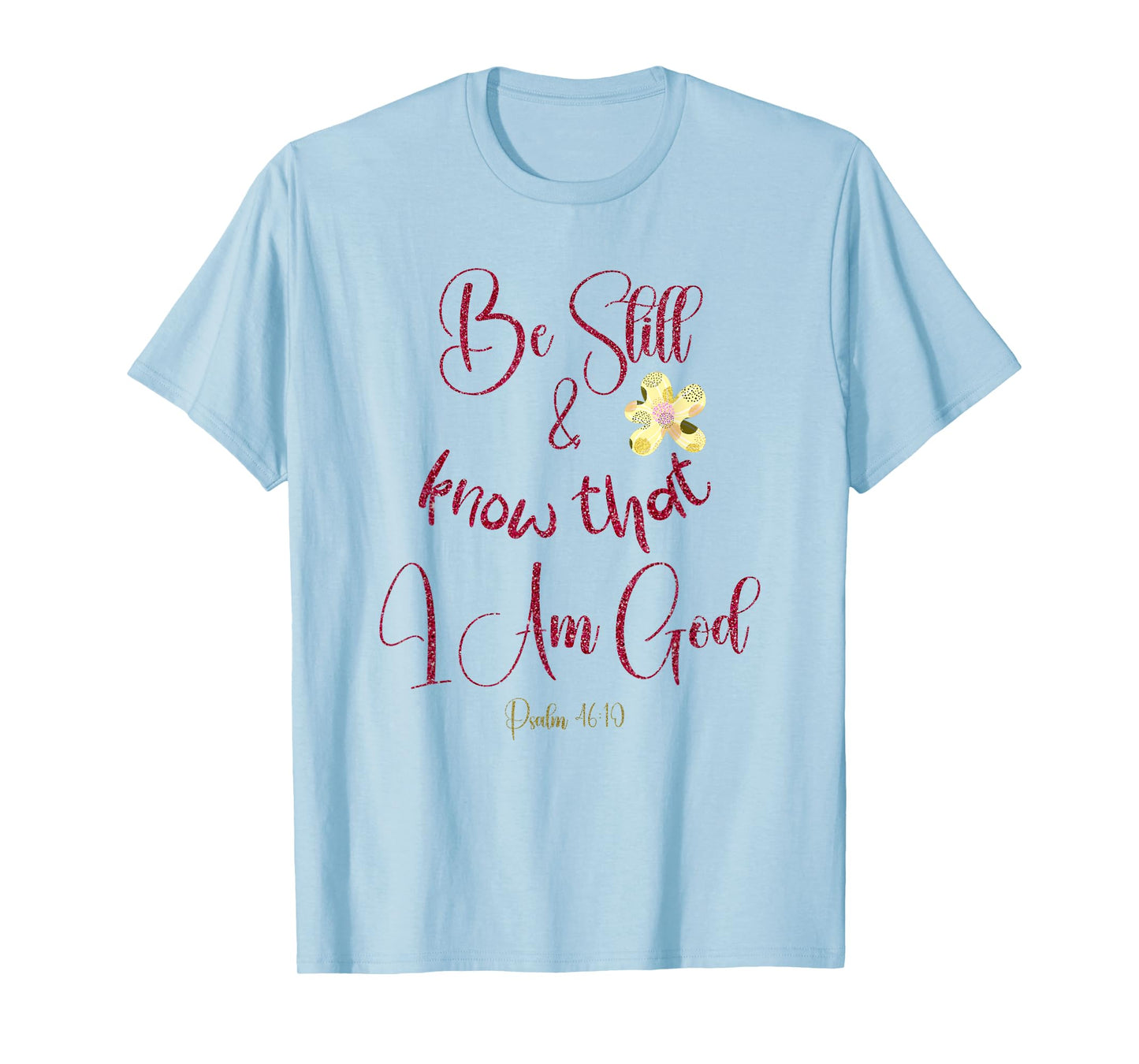 Be Still and Know Psalm KJV Bible Verse T-Shirt