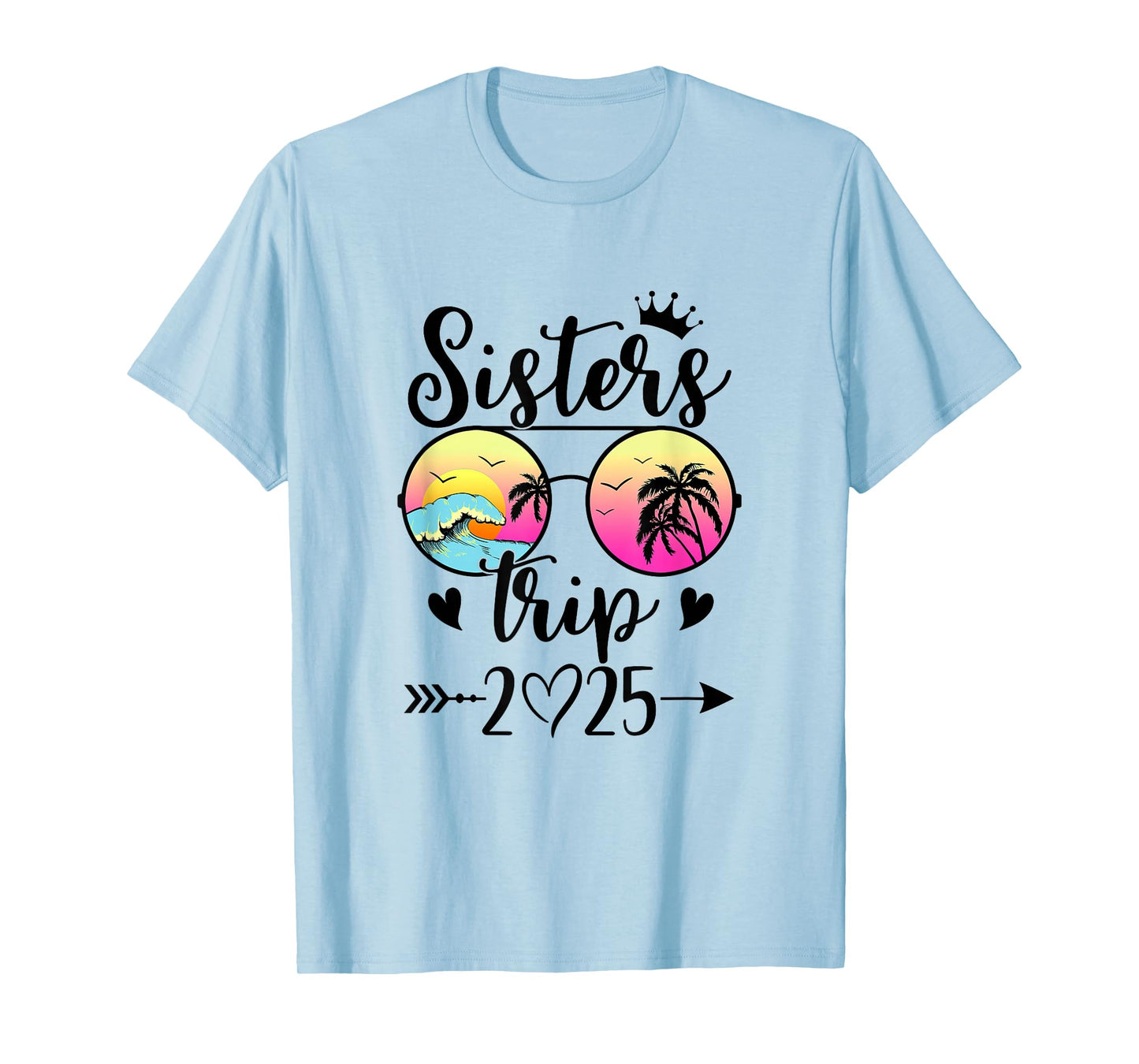 Sisters Trip 2025 Cute Girls Weekend Meeting Trip Women T-Shirt
