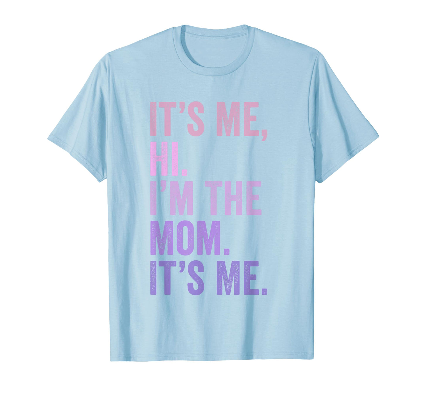It's Me Hi I'm The Mom It's Me Retro Men Women Kids T-Shirt