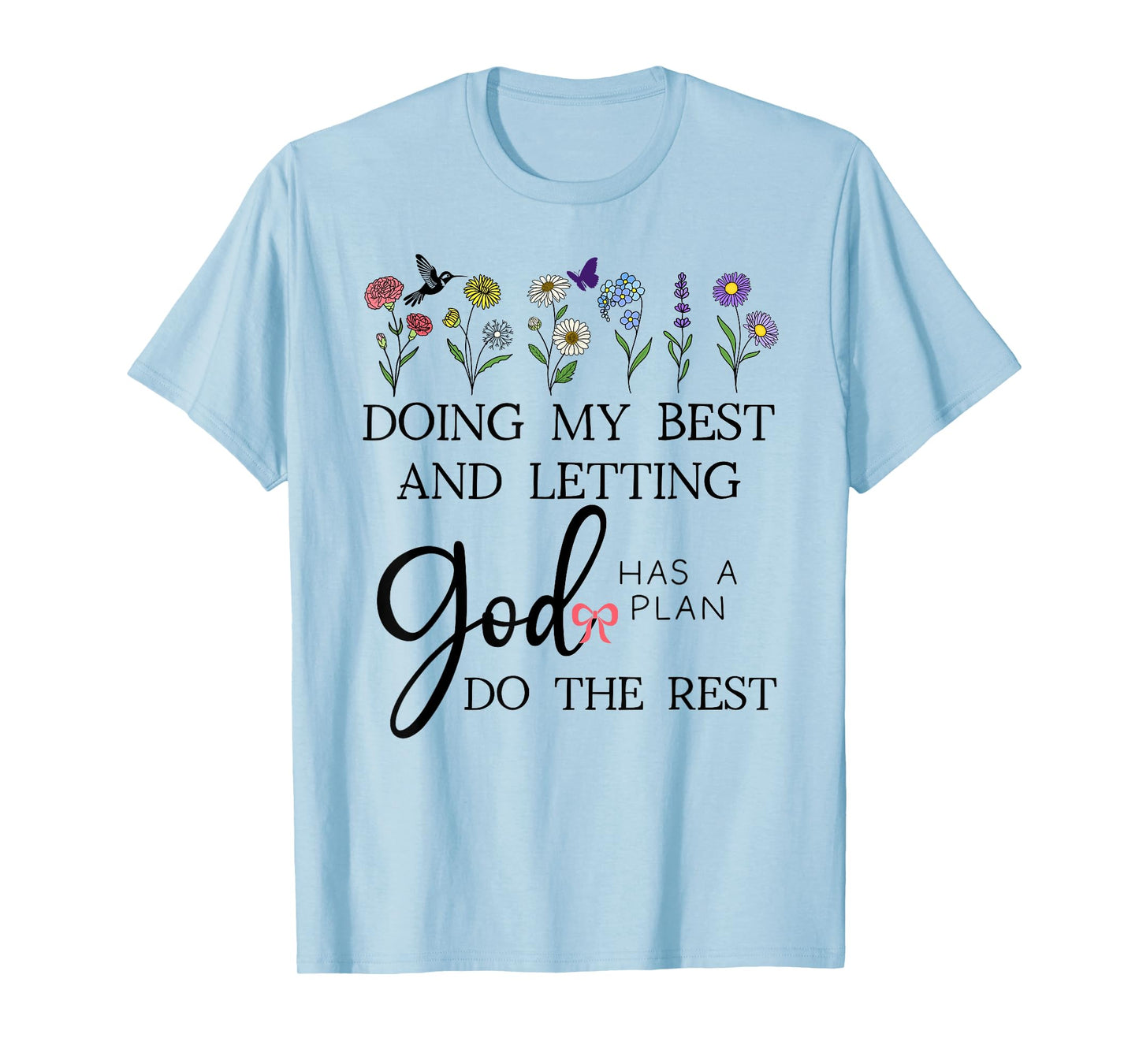 Doing My Best & Letting God Do The Rest Quote God Has a Plan T-Shirt