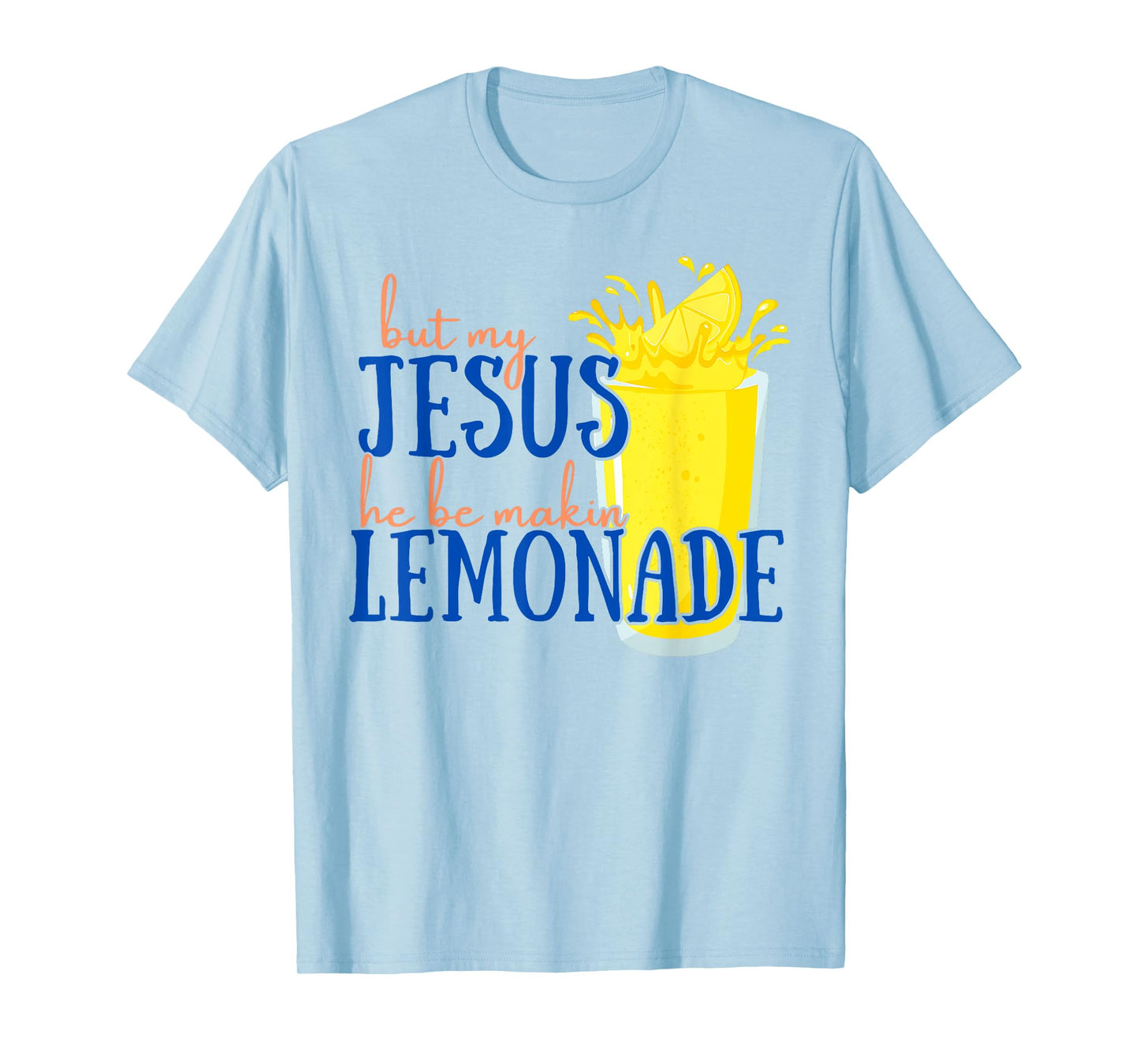 But My Jesus He Be Makin' Lemonade Christian God Faith Women T-Shirt