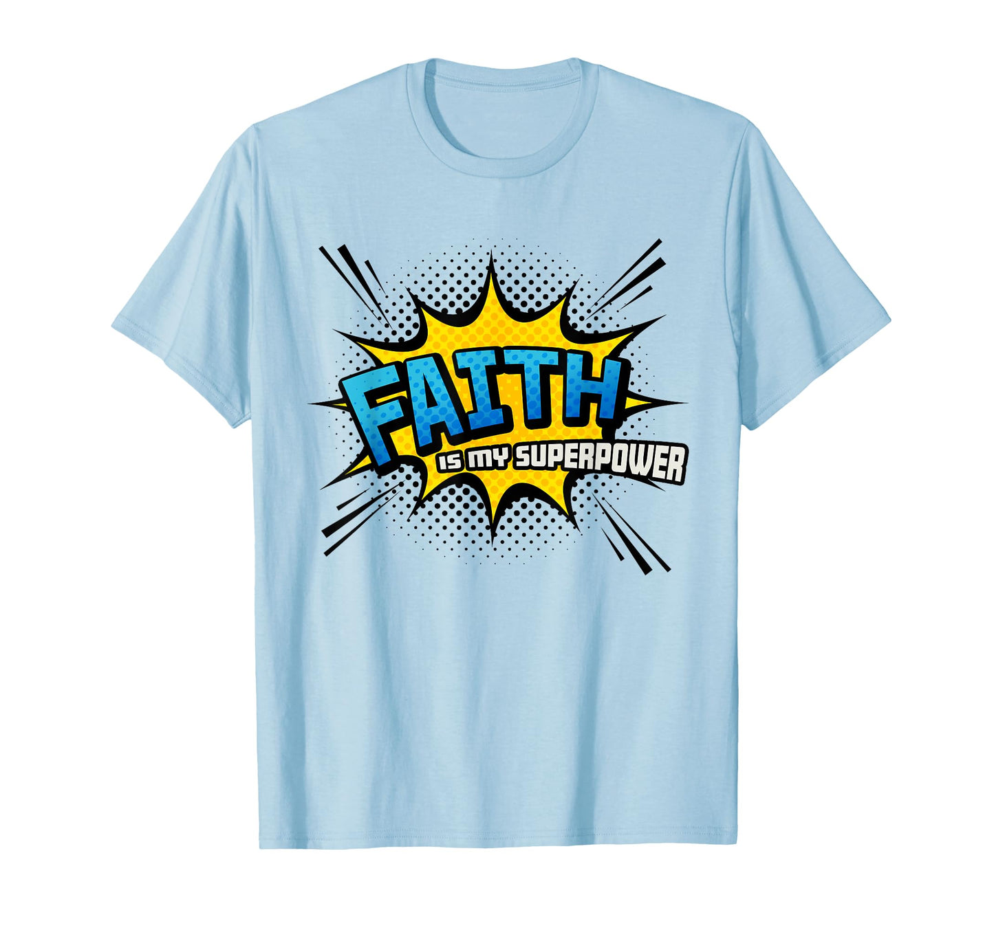 Faith is my Superpower - Fun Comic Book Christian T-Shirt