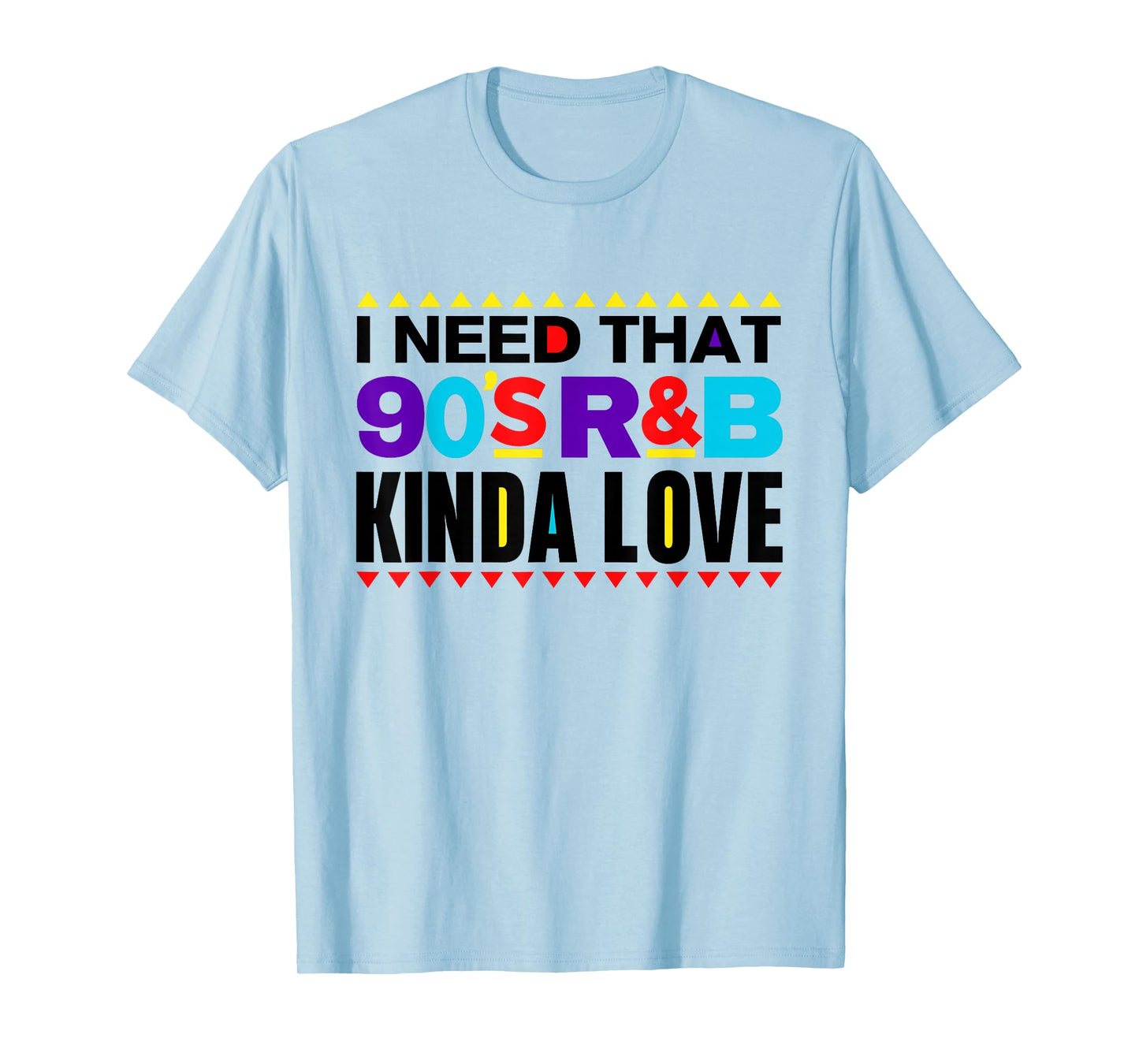 I Need That 90's R&B Kinda Love 90s Kinda Girl Retro T-Shirt