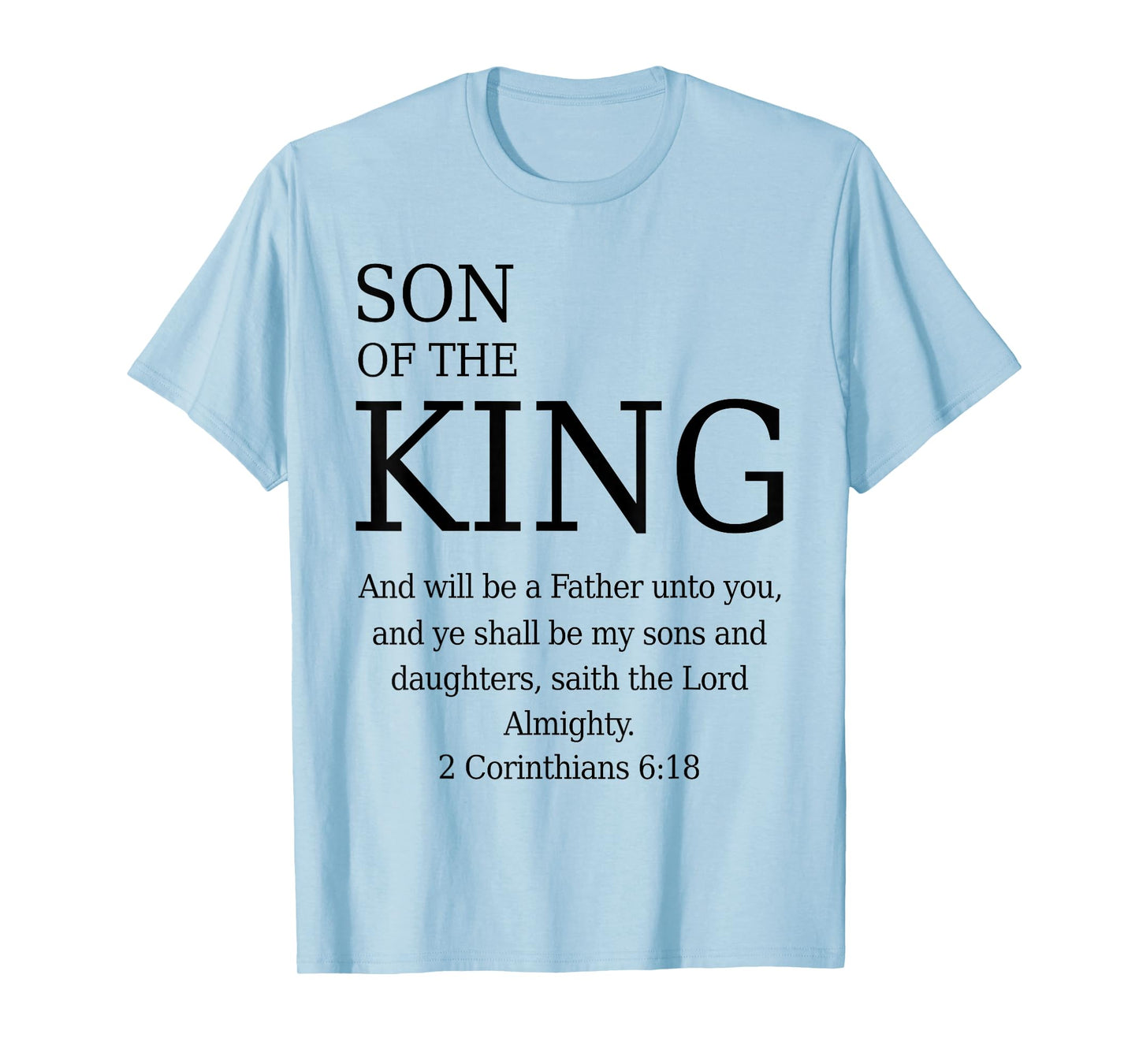 Son of The King 2 Corinthians 6:18 KJV Bible Father God T-Shirt