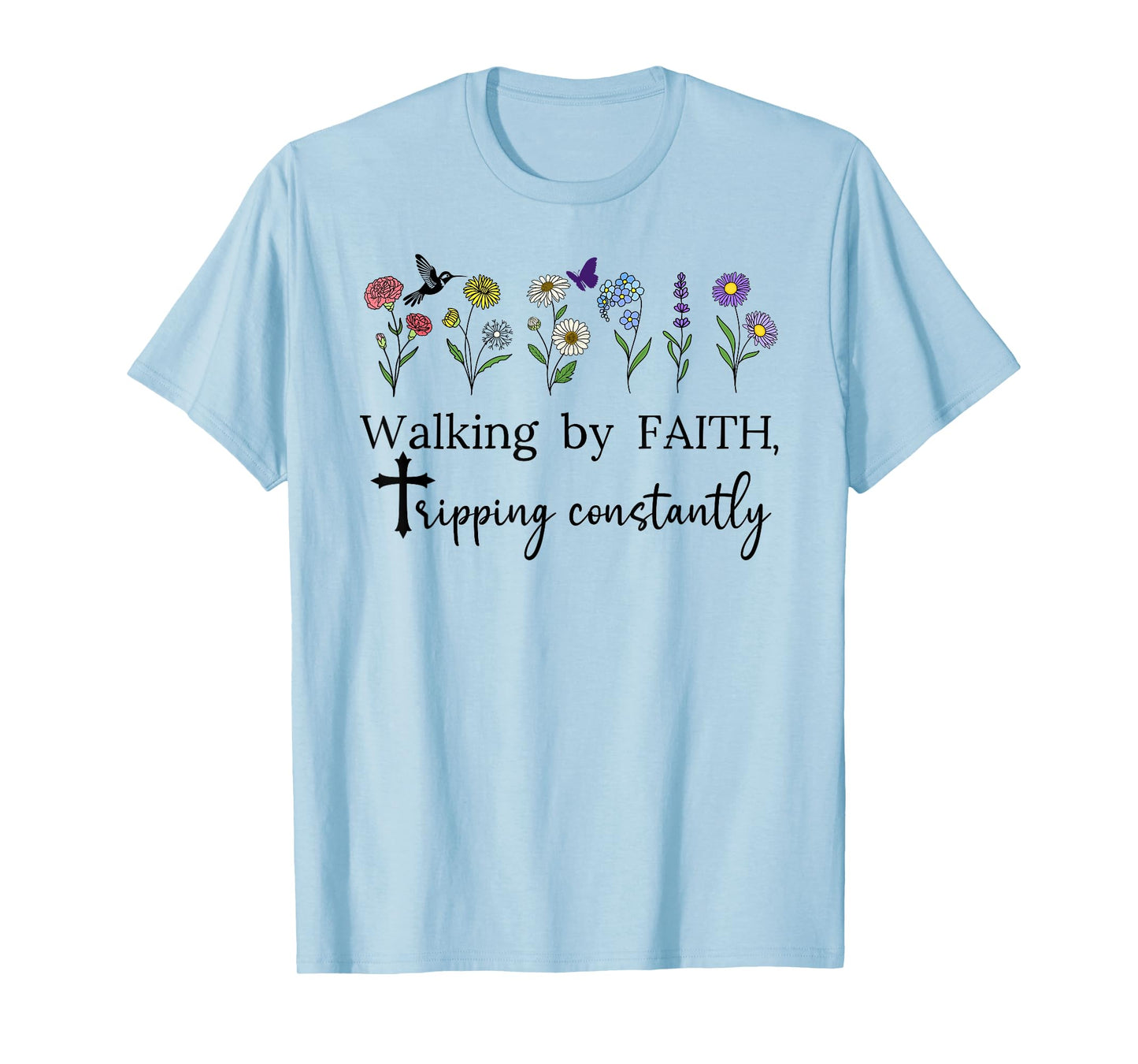 Walking by Faith Tripping Constantly Jesus Cross Christian T-Shirt