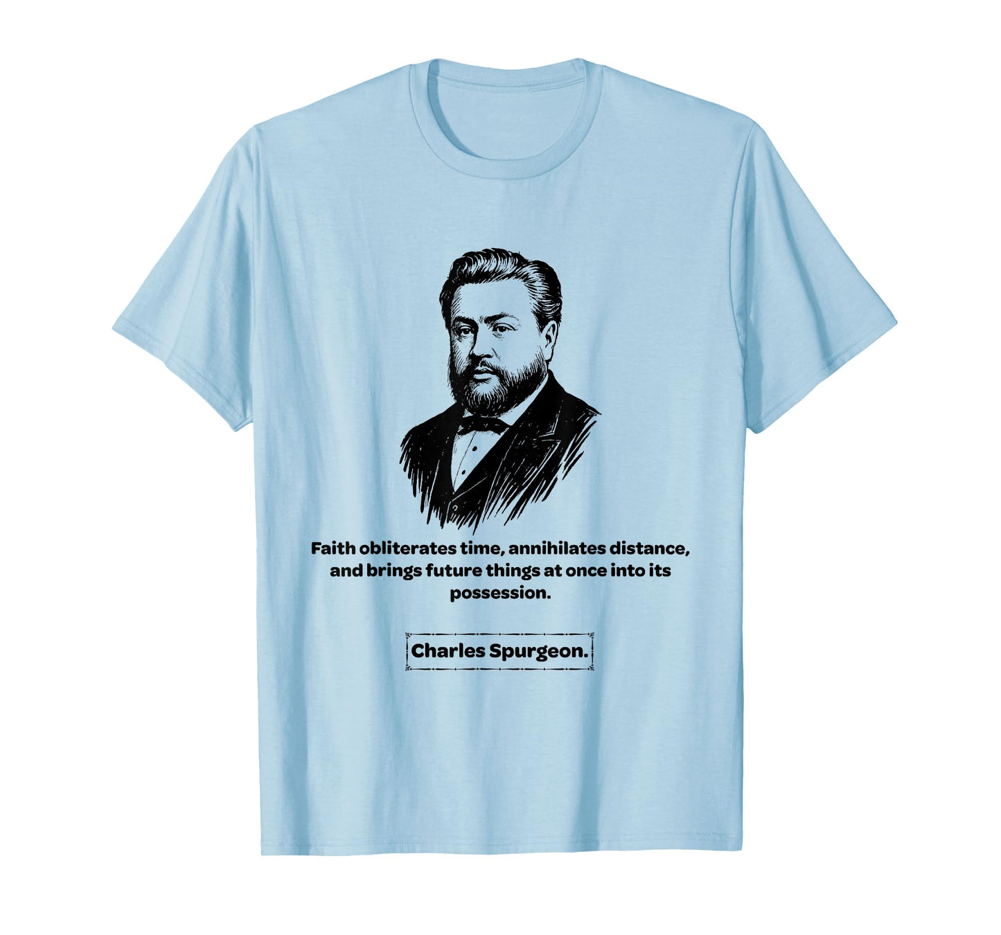 Charles Spurgeon Faith Obliterates Time Men Women Kids Gift T-Shirt