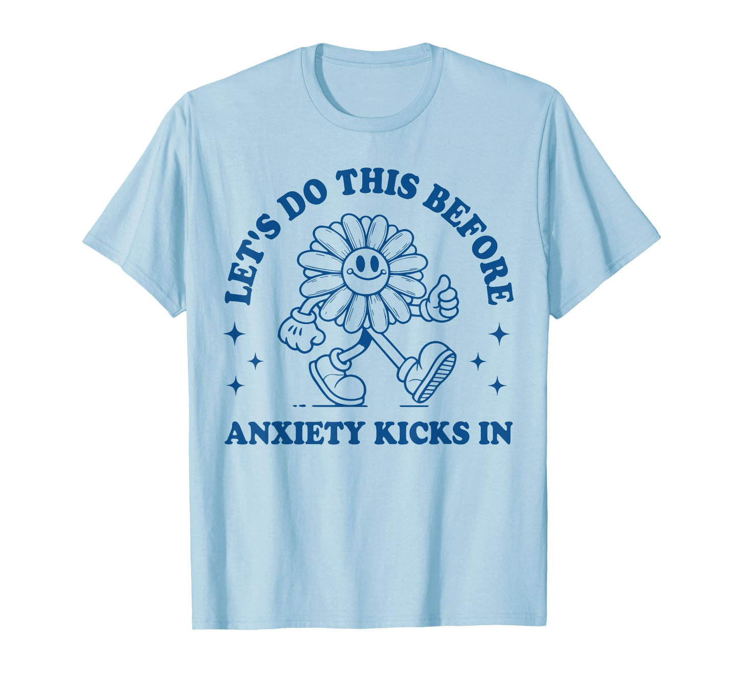 Funny Anxiety Graphic Let's Do This Before Anxiety Kicks In T-Shirt