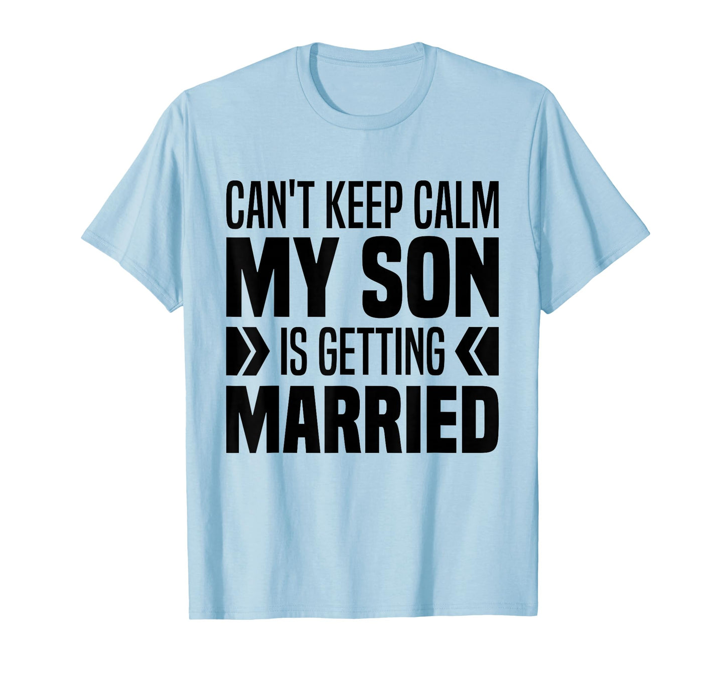 I Can't Keep Calm My Son Is Getting Married Groom Parents T-Shirt