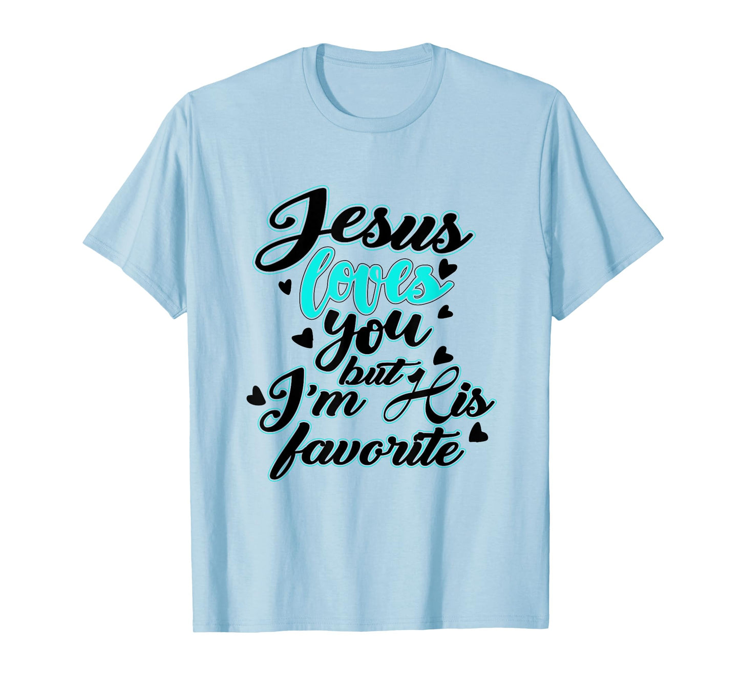 Jesus loves you, but I'm his favourite funny T-Shirt