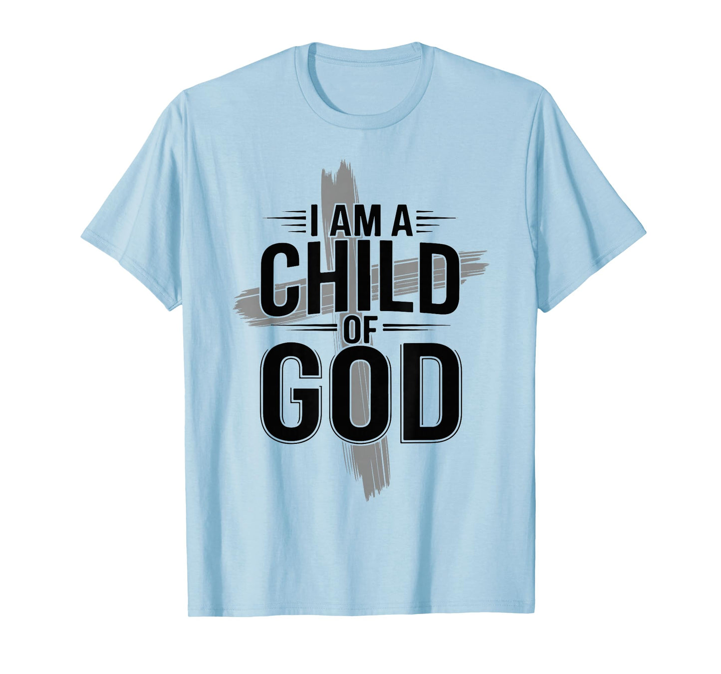 I Am A Child of God Cross Christian Faith Apparel Jesus Gift T-Shirt