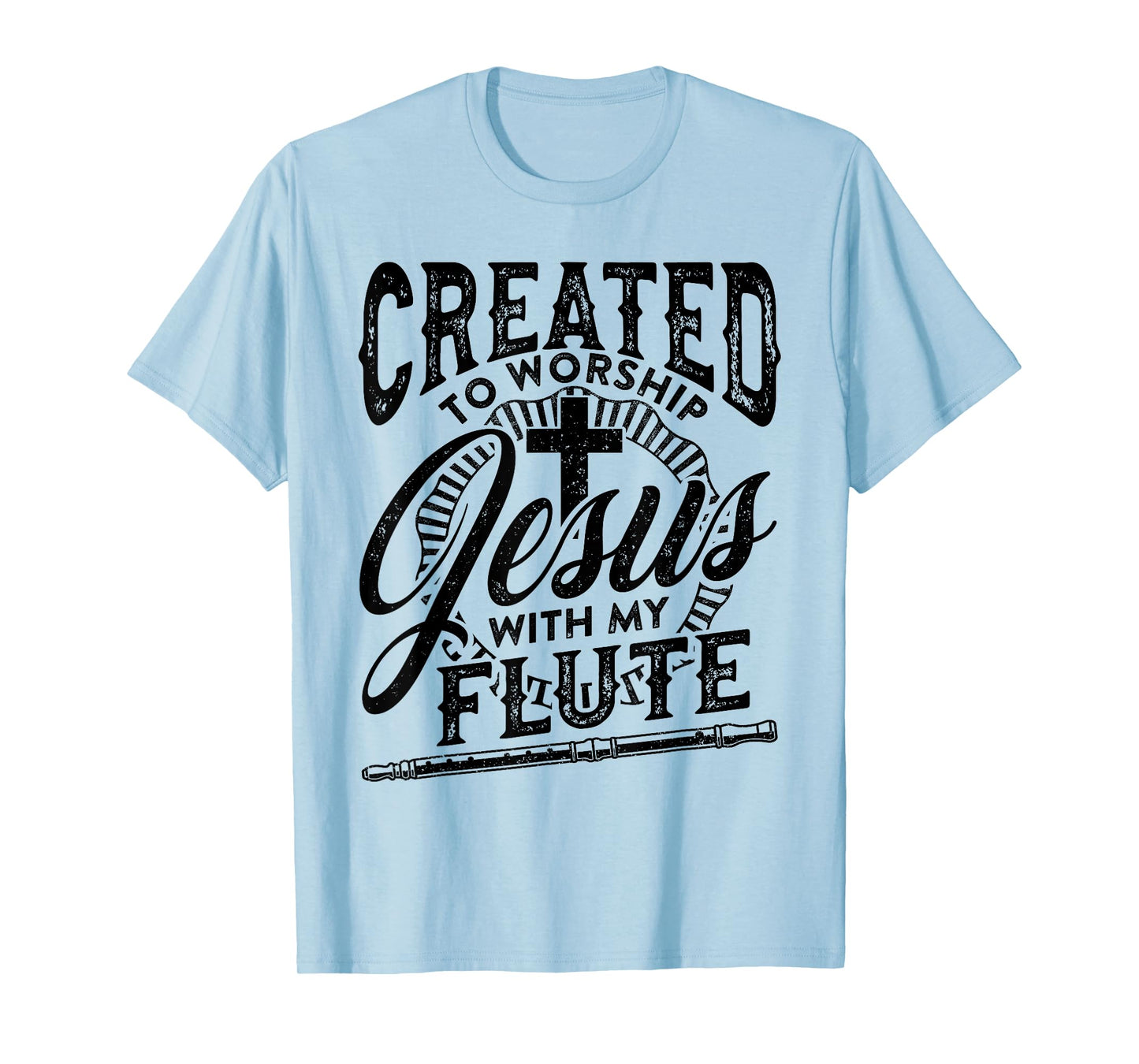Created To Worship Jesus With My Flute Player Love Music T-Shirt