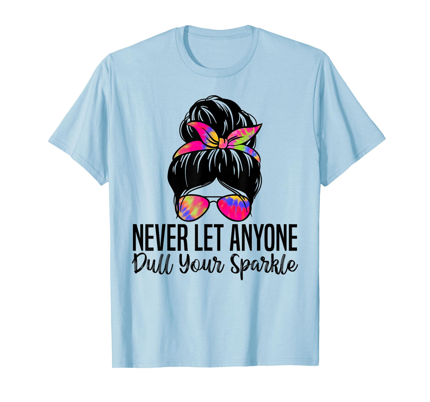 Never Let Anyone Dull Your Sparkle Inspirational Quotes T-Shirt