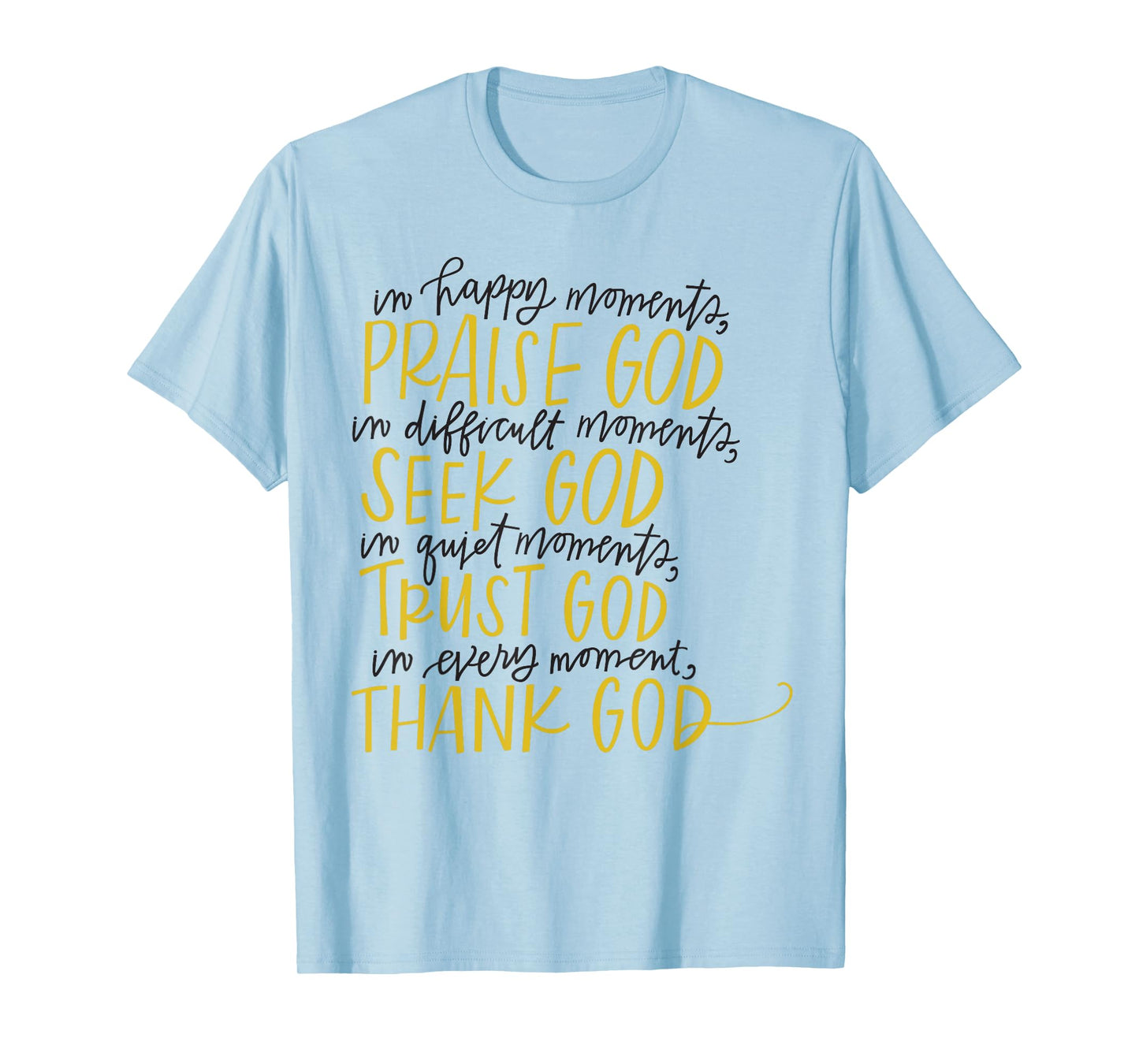 In Happy Moments Praise God Christian Faith, For God Lovers T-Shirt