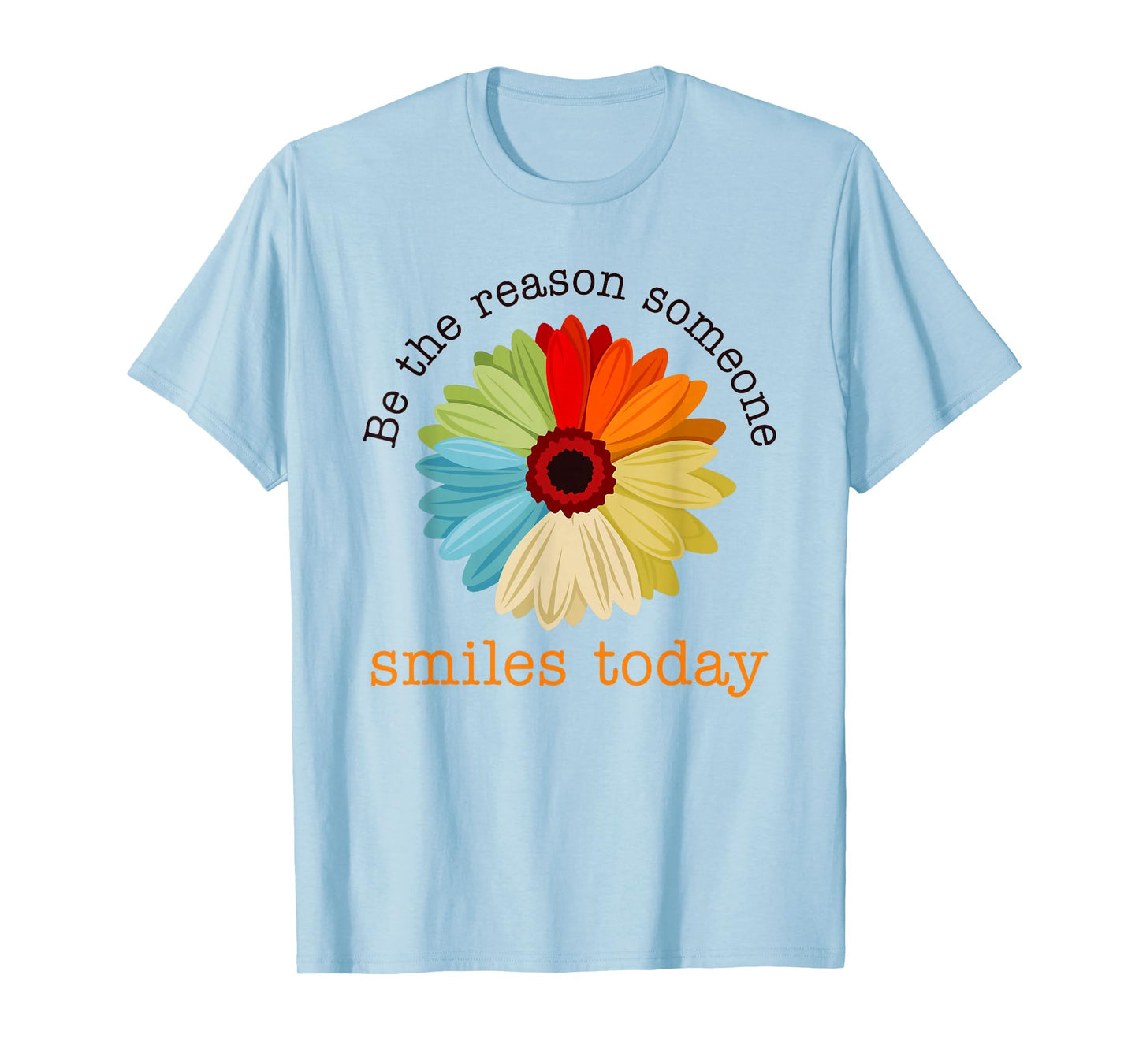 Be The Reason Someone Smiles Today T-Shirt