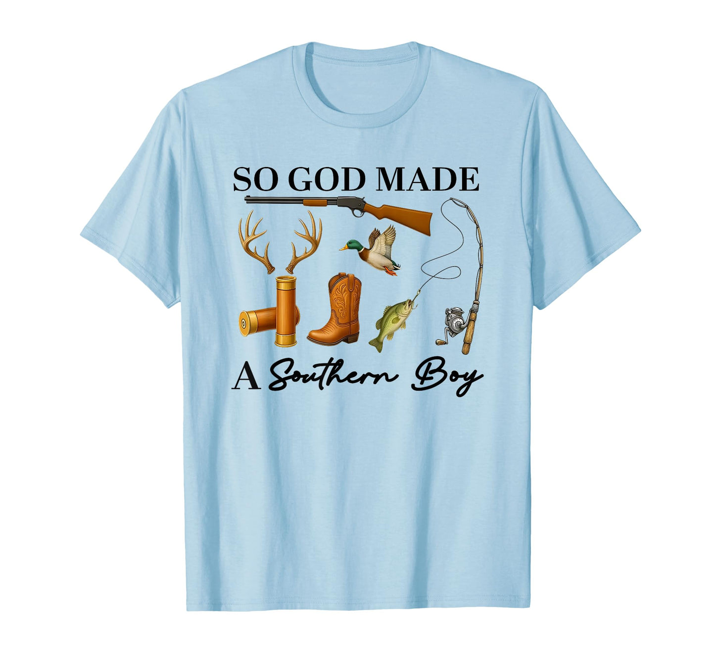 So God Made A Southern Boy, Hunting Ducks Deer Fishing T-Shirt