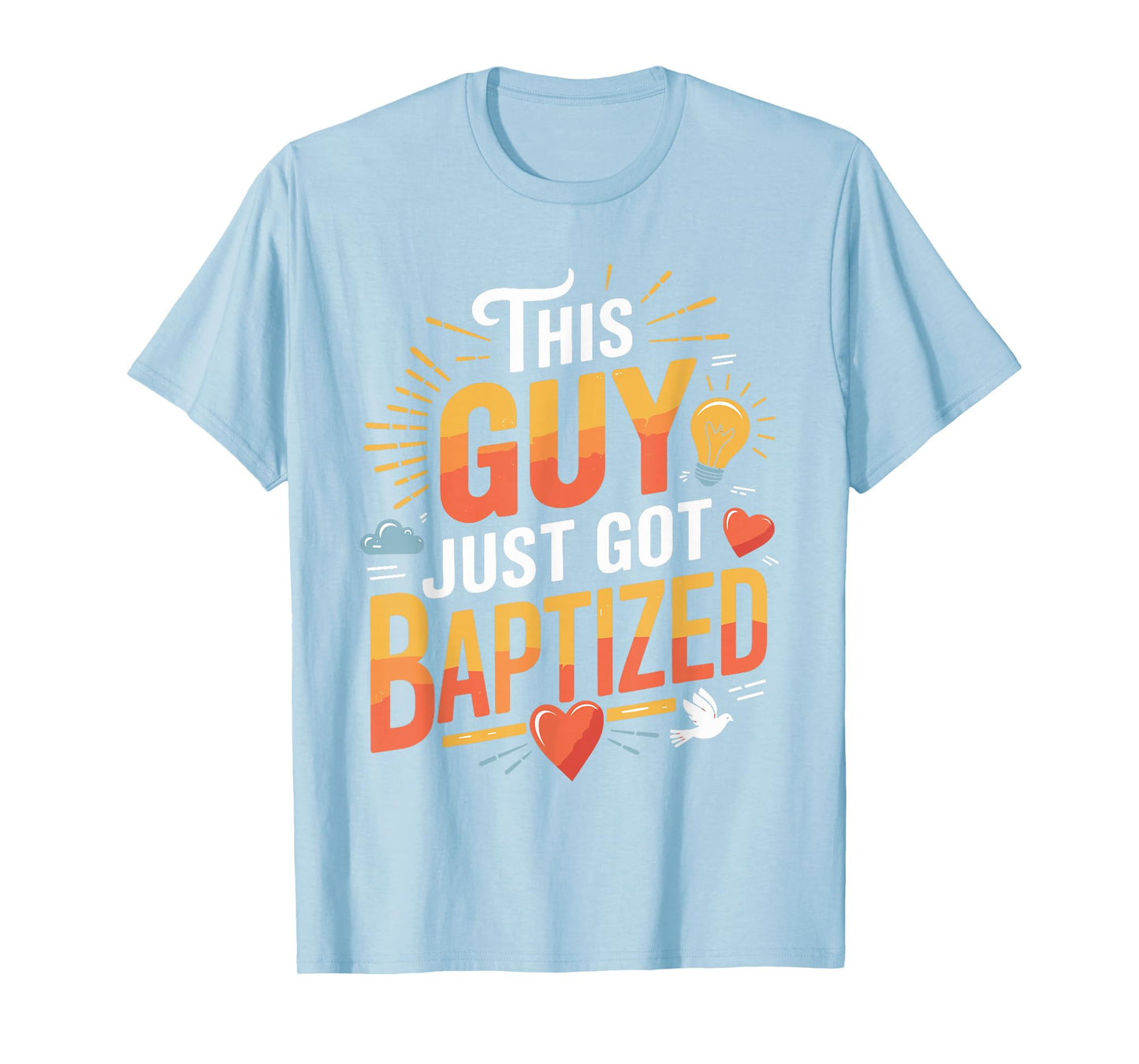 This Guy Just Got Baptized Design T-Shirt
