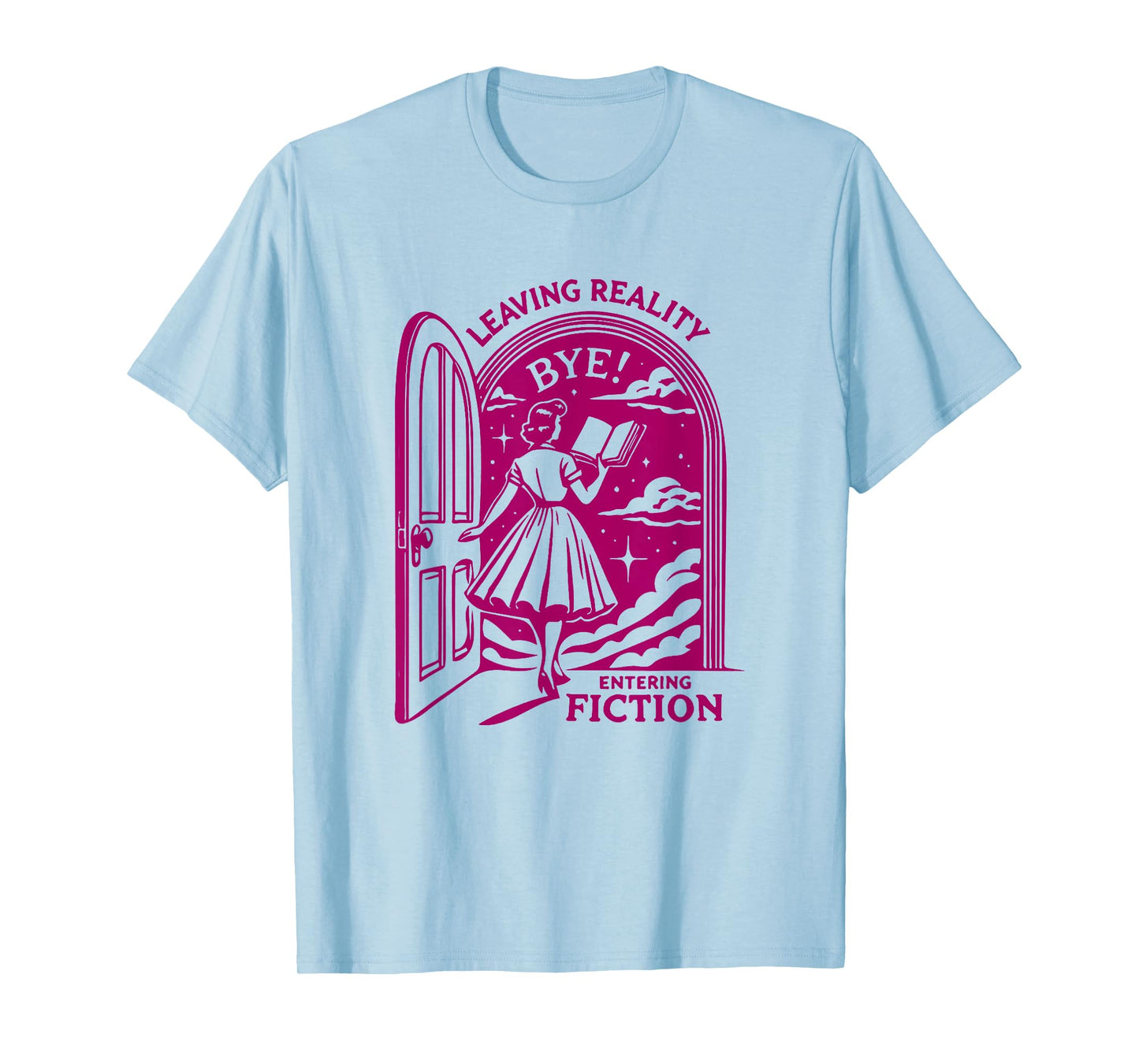 Leaving Reality Entering Fiction Funny T-Shirt T-Shirt