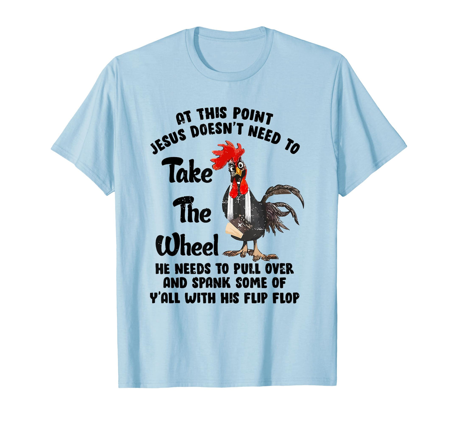 At This Point Jesus Doesn't Need To Take The Wheel T-Shirt