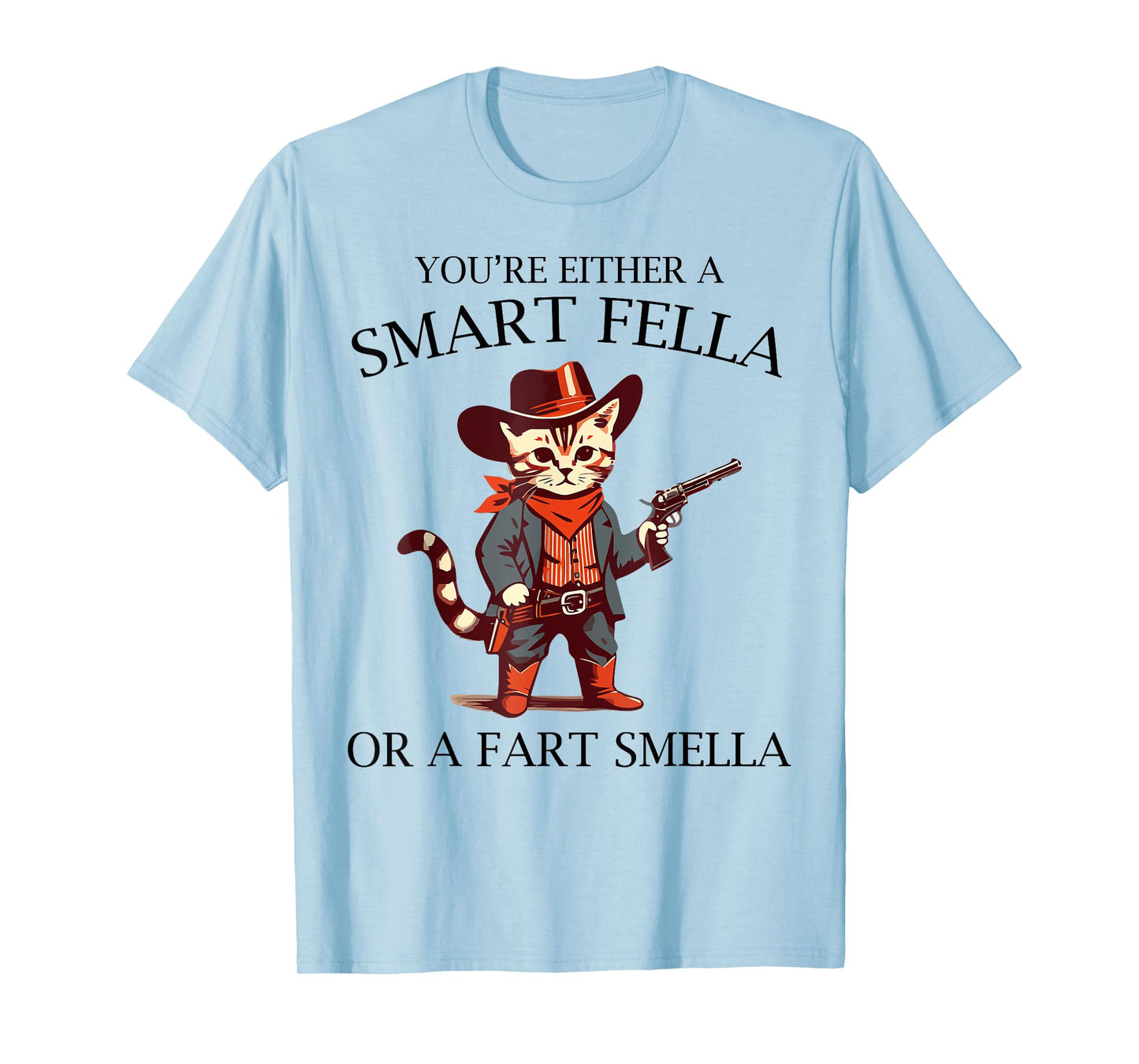 You're Either A Smart Fella Or A Fart Smella T-Shirt