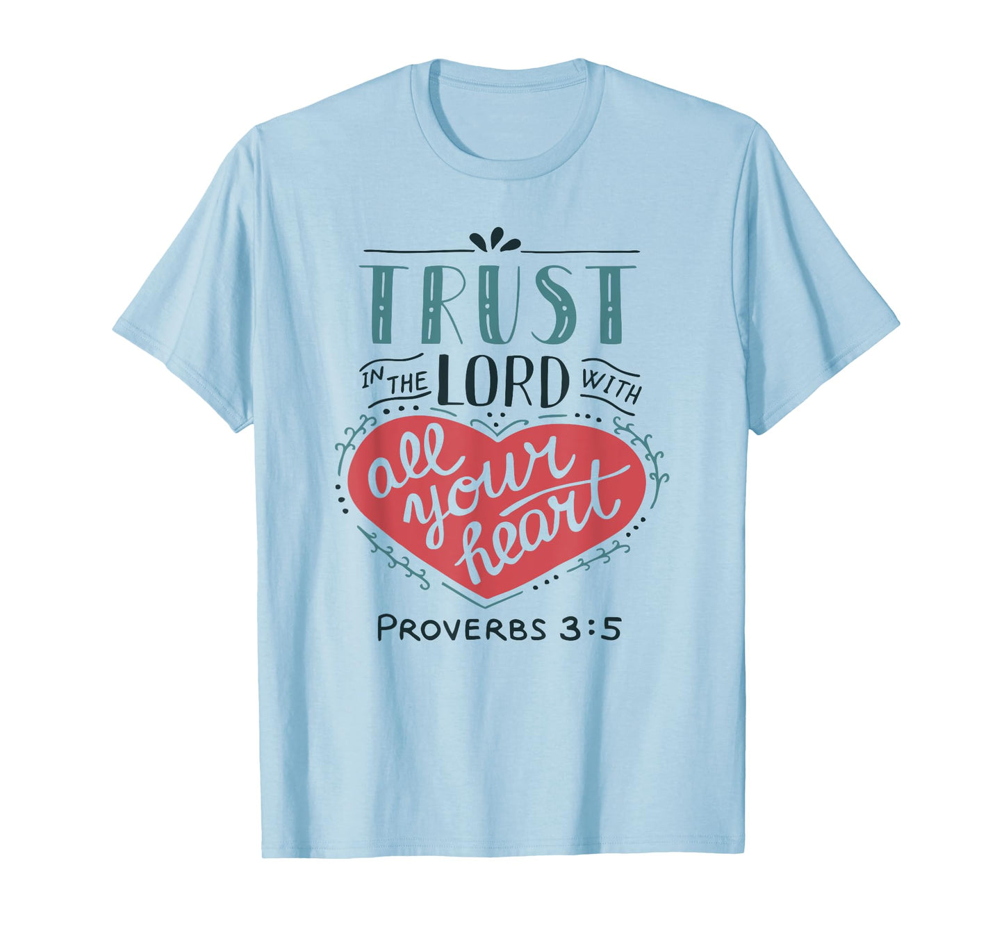 Proverbs 3:5 Trust in the Lord with all Your Heart T Shirt T-Shirt