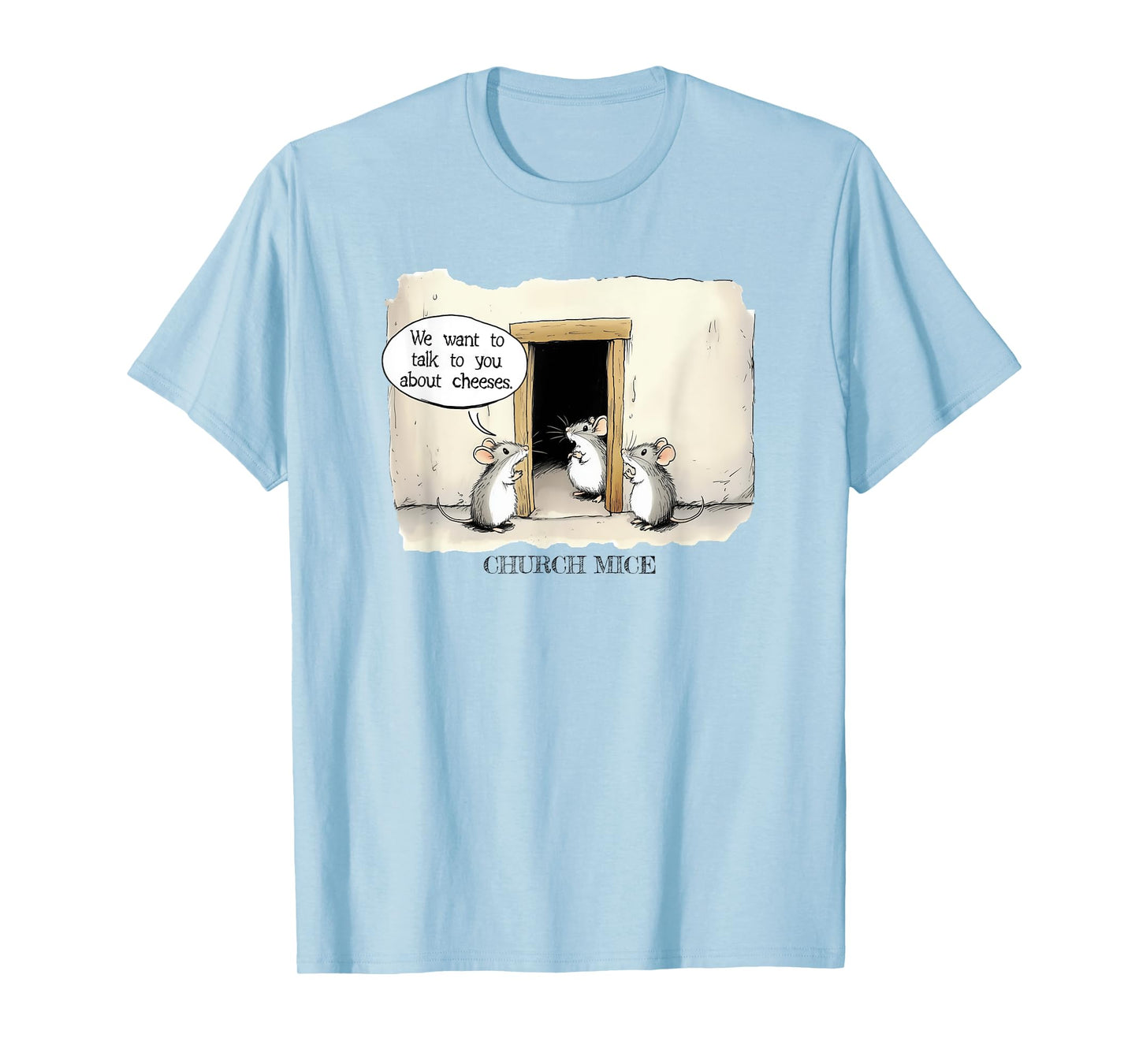 Funny Church Mice Joke Talk about Cheeses T-Shirt