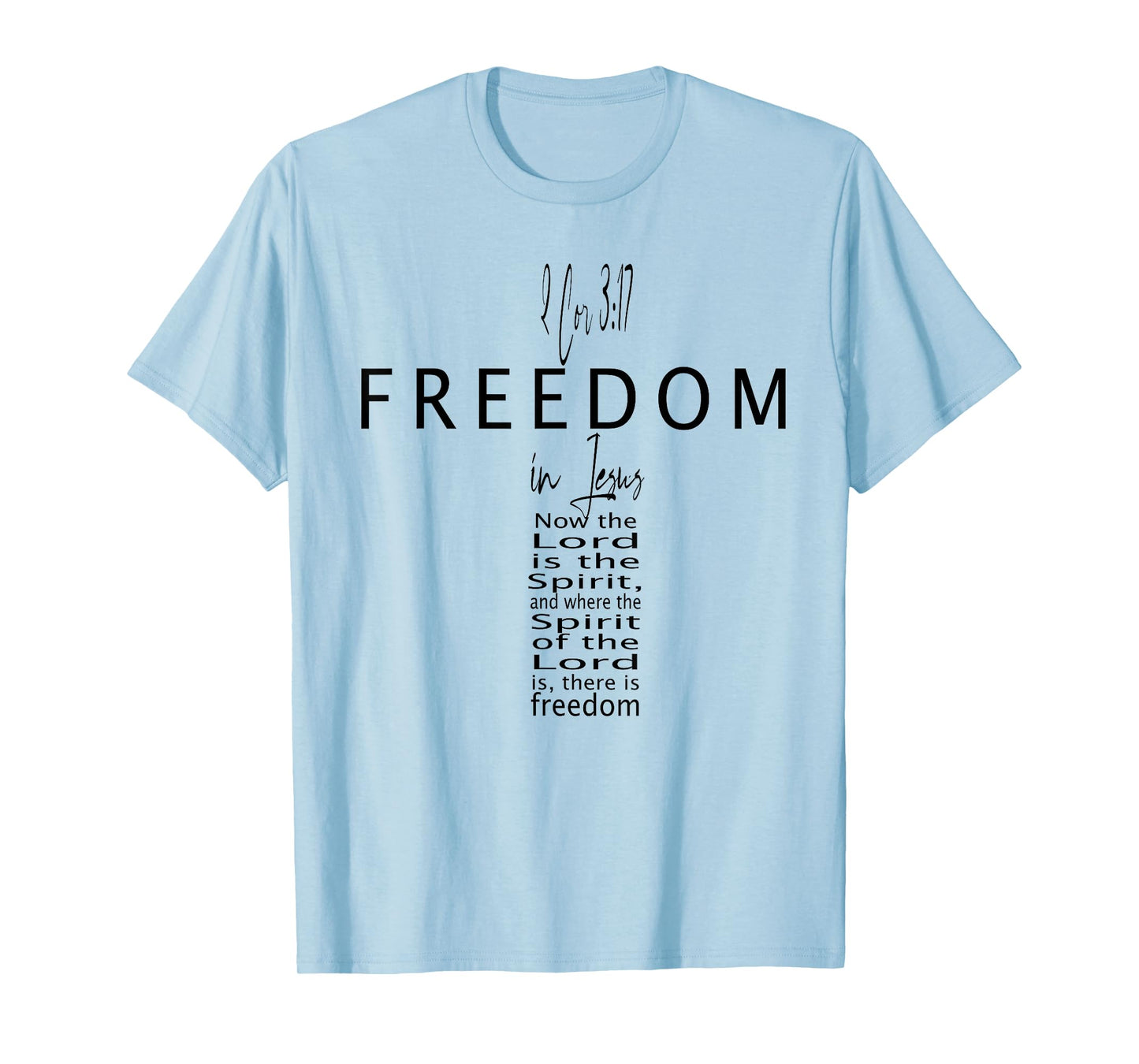 2 Cor 3 17 Freedom in Jesus Faith God Christian Cross Bible T-Shirt