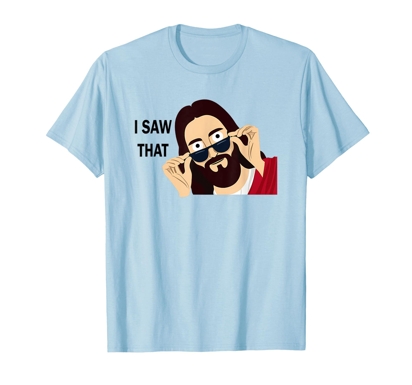 Jesus Saw That Funny Christian Men Women Gift T-Shirt
