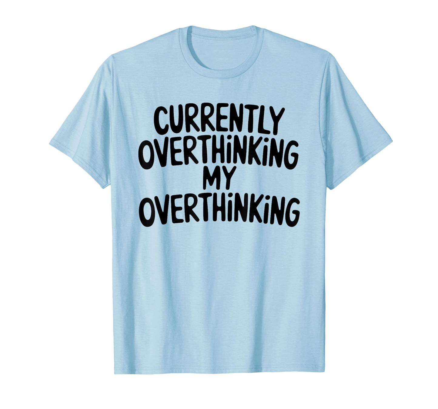 Funny Overthinker Quote Overthinking My Overthinking Anxiety T-Shirt