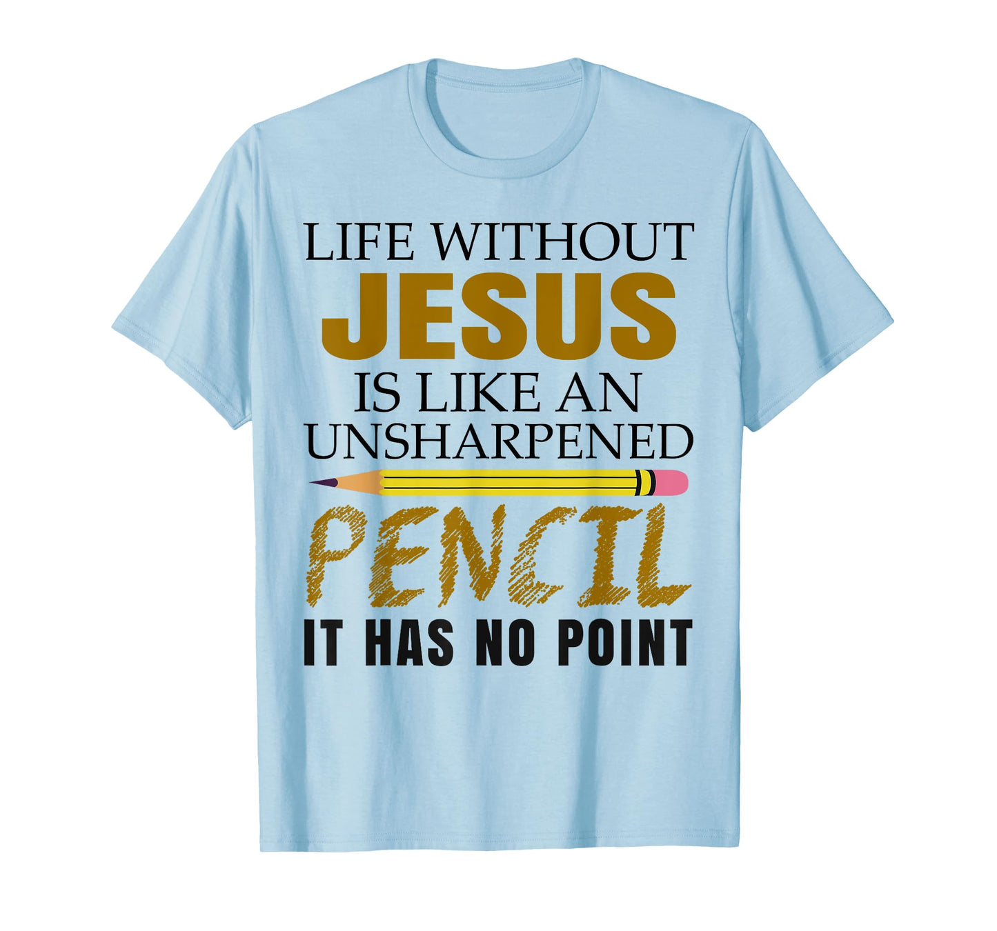 Life Without Jesus Is Like An Christian Cross God Faith Pray T-Shirt